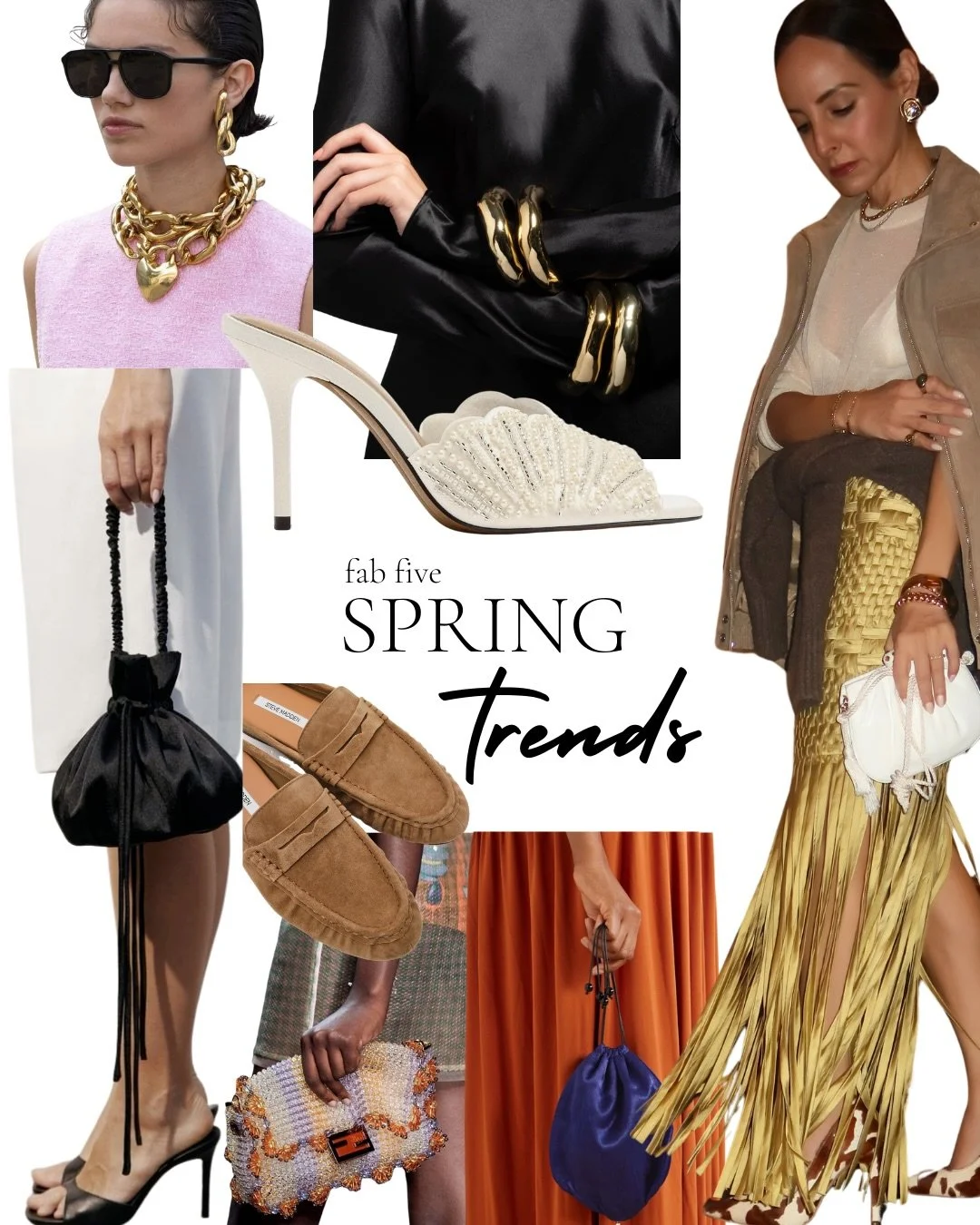 You asked ...

Consider this your ultimate trend guide to spring style &mdash; from beaded detailing and fringe to pouch bags, sleek loafers, and maximal jewelry.

I went shopping for you to find the best statement pieces that instantly elevate your 