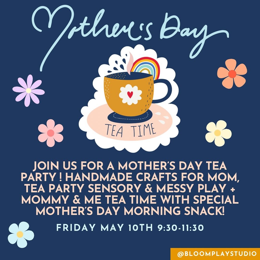 Join us this Friday for a Special Mother&rsquo;s Day Tea Party themed Open Play session featuring tea party sensory play, Tea Party snack time, special crafts for Mom and complimentary coffee &amp; tea!

Excited? Us too! Let&rsquo;s BLOOM!

Friday Ma