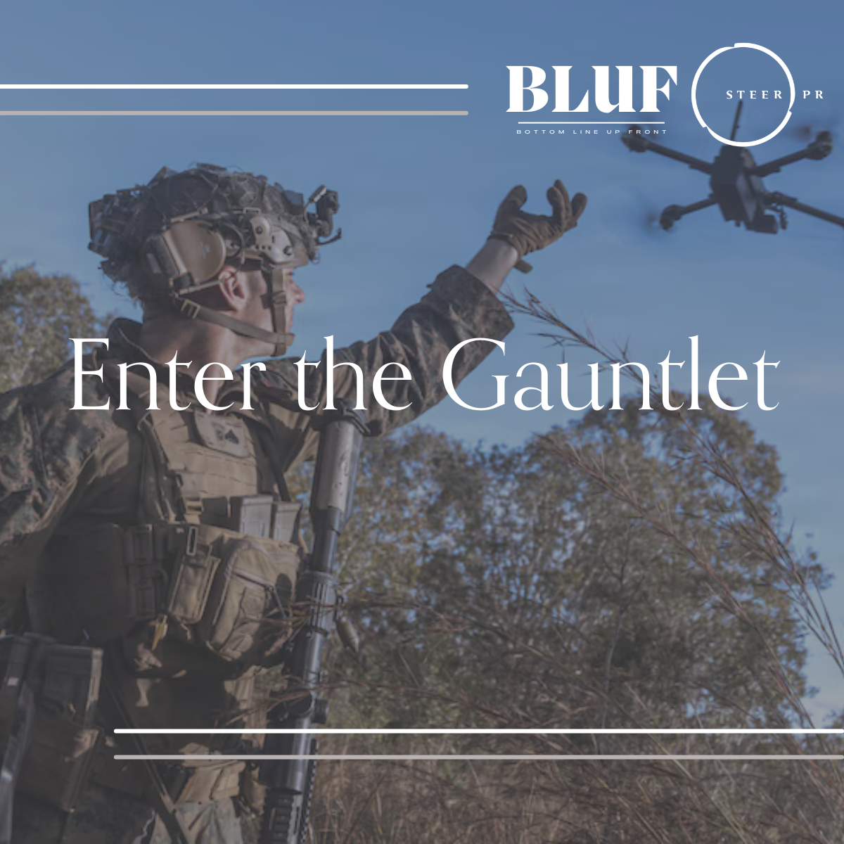 BLUF: Enter the Gauntlet 