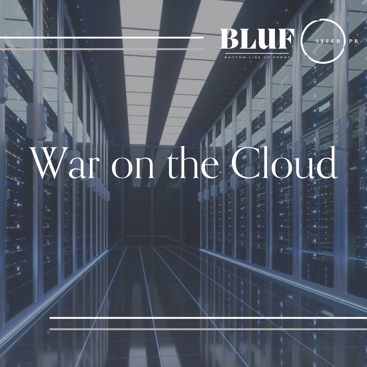 BLUF: War on the Cloud