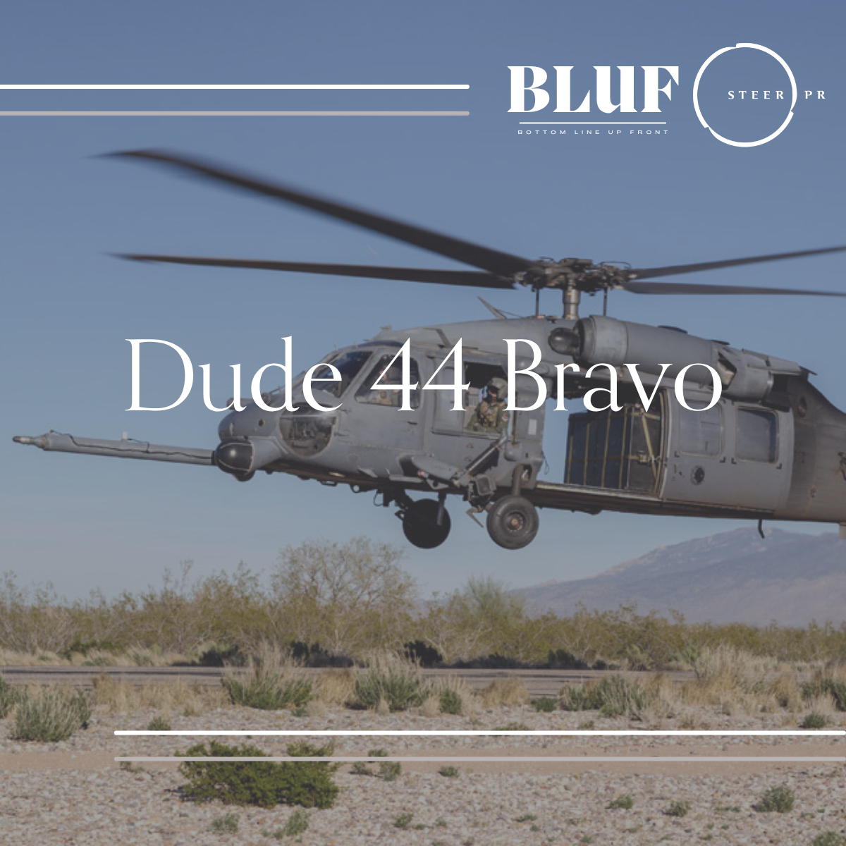 BLUF: Dude 44 Bravo 