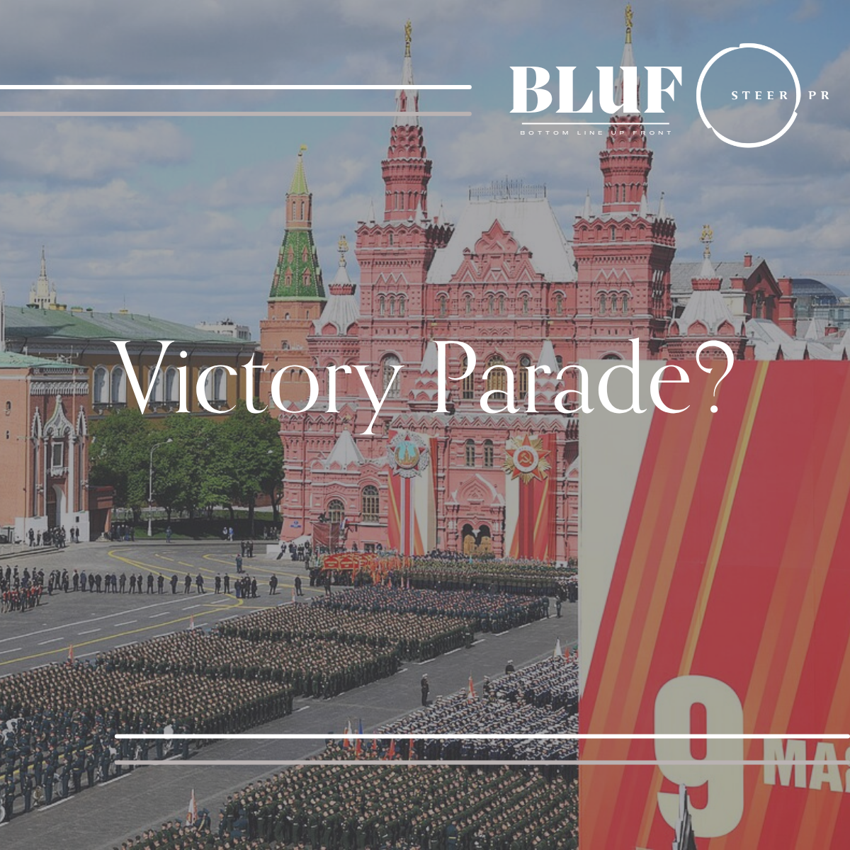 BLUF: Victory Parade?