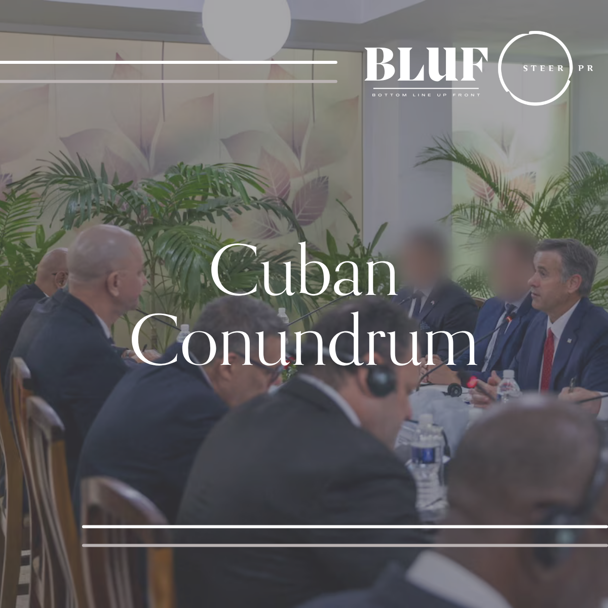 BLUF: Cuban Conundrum