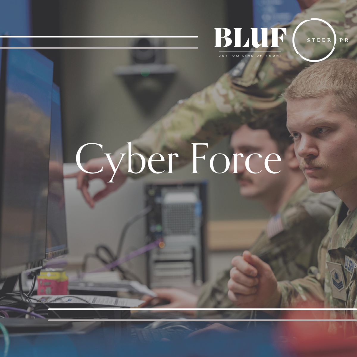 BLUF: Cyber Force