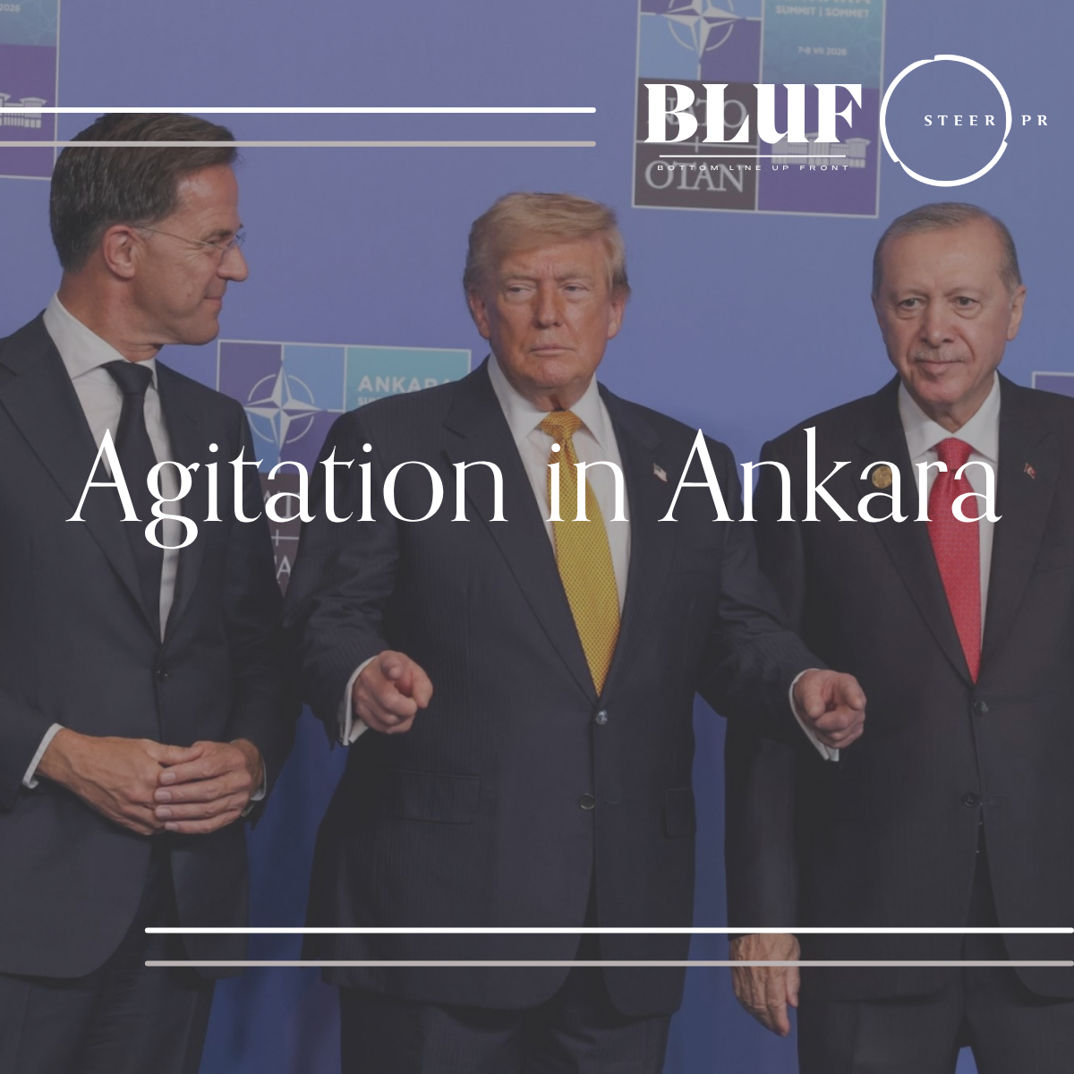 BLUF: Agitation in Ankara