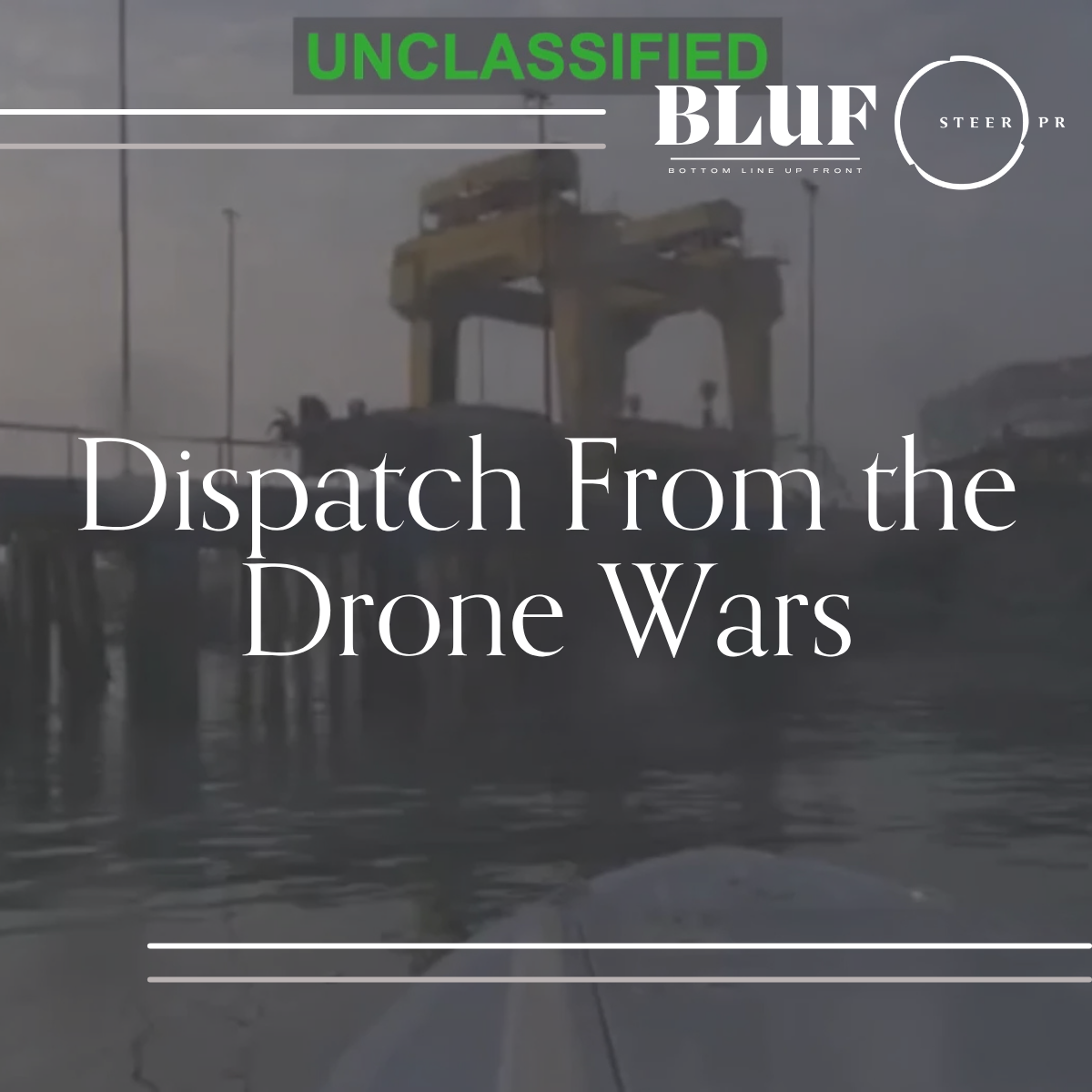 BLUF: Dispatch From the Drone Wars