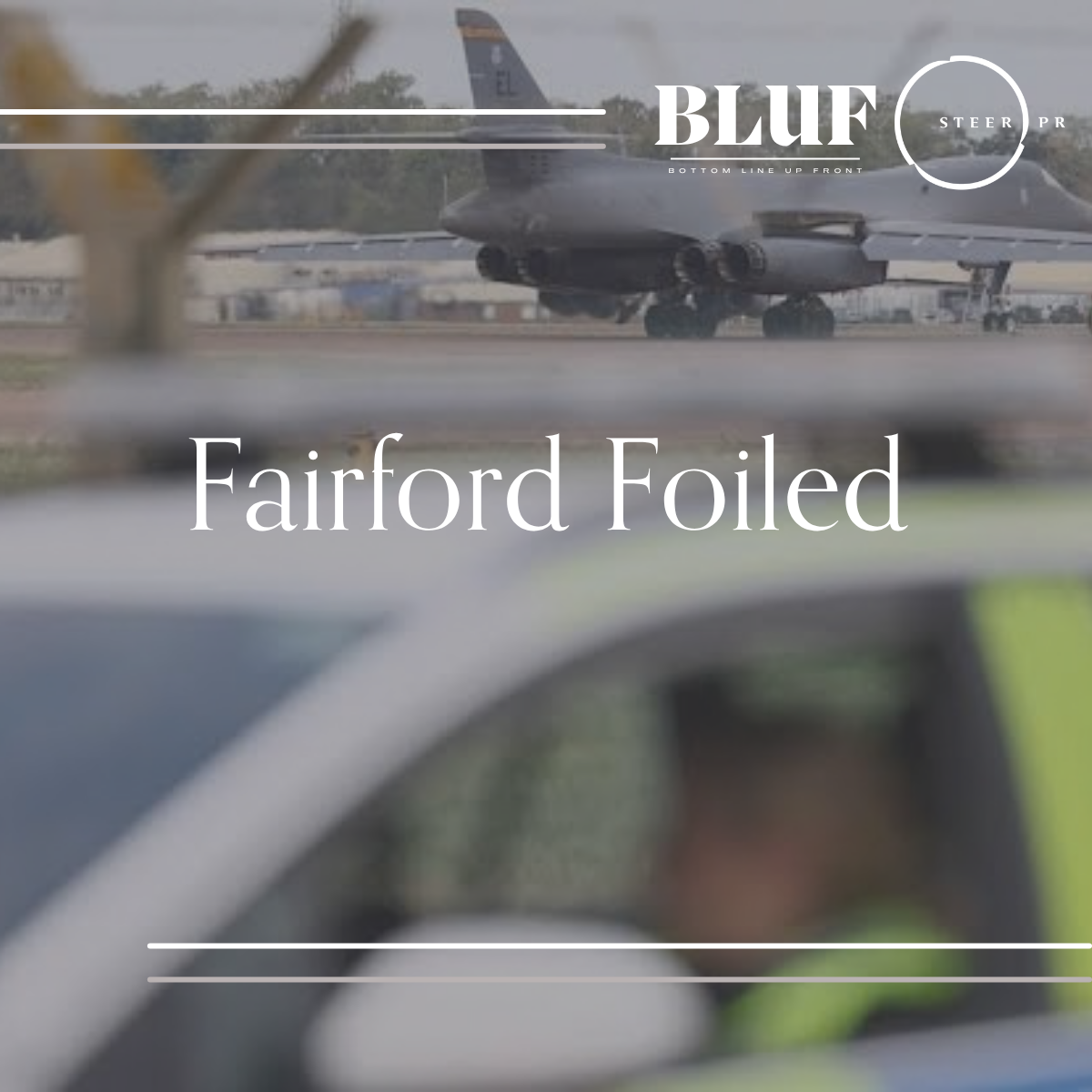 BLUF: Fairford Foiled