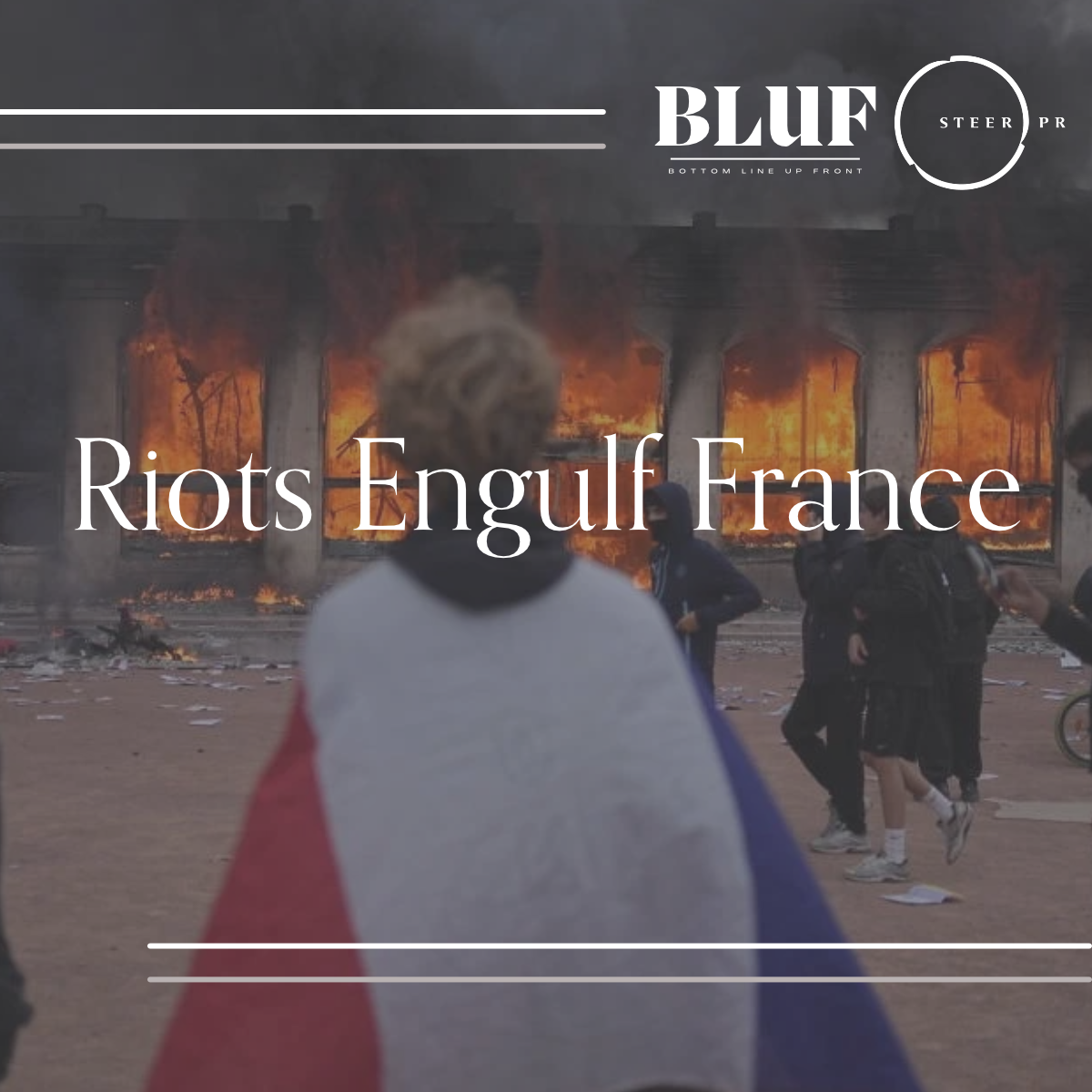 BLUF: Riots Engulf France