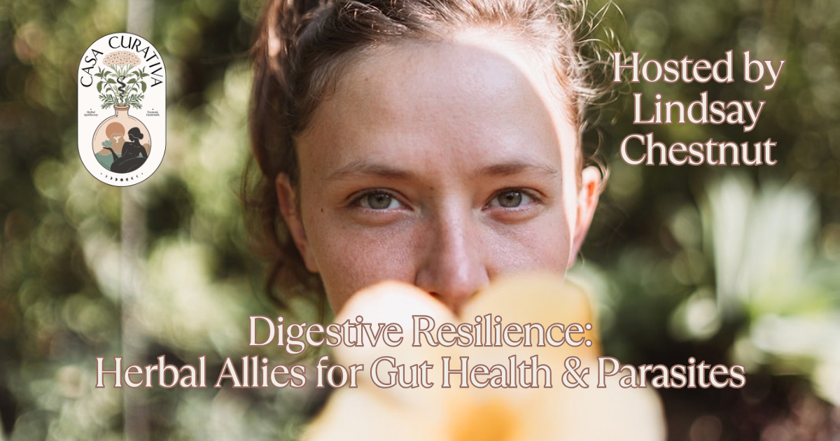 Digestive Resilience: Herbal Allies for Gut Health &amp; Parasites
