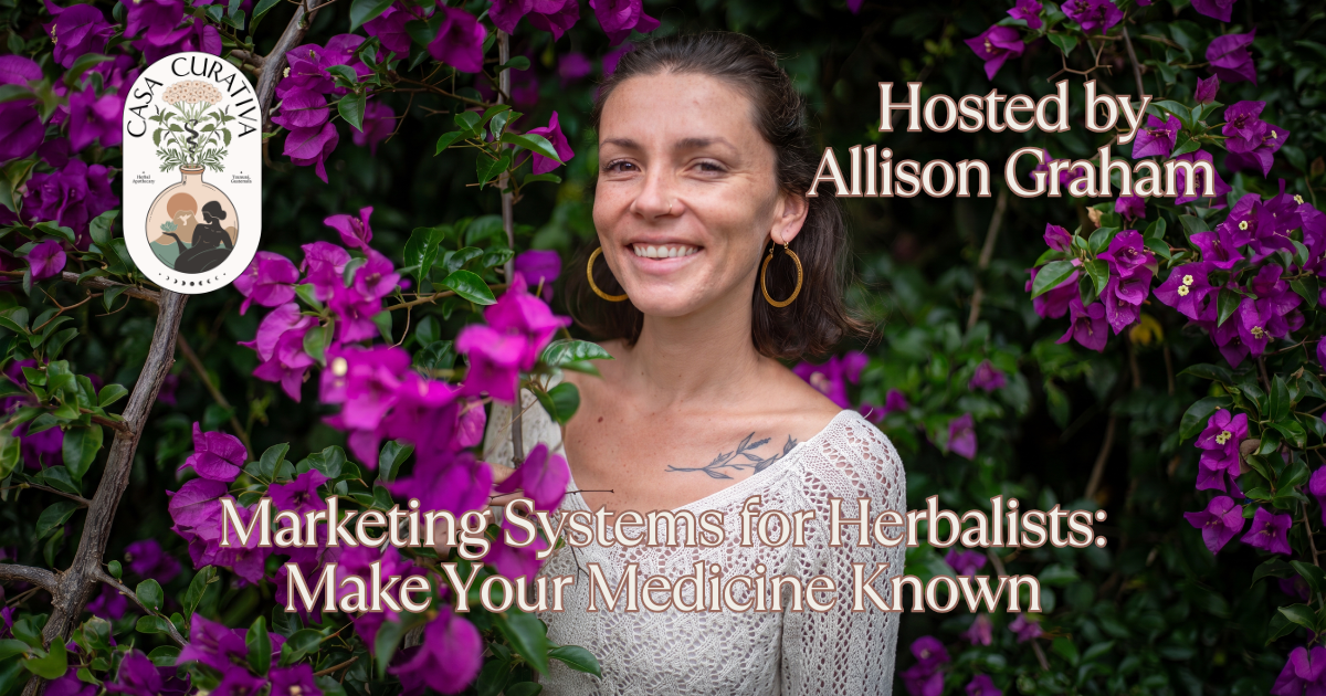 Marketing Systems for Herbalists: Make Your Medicine Known