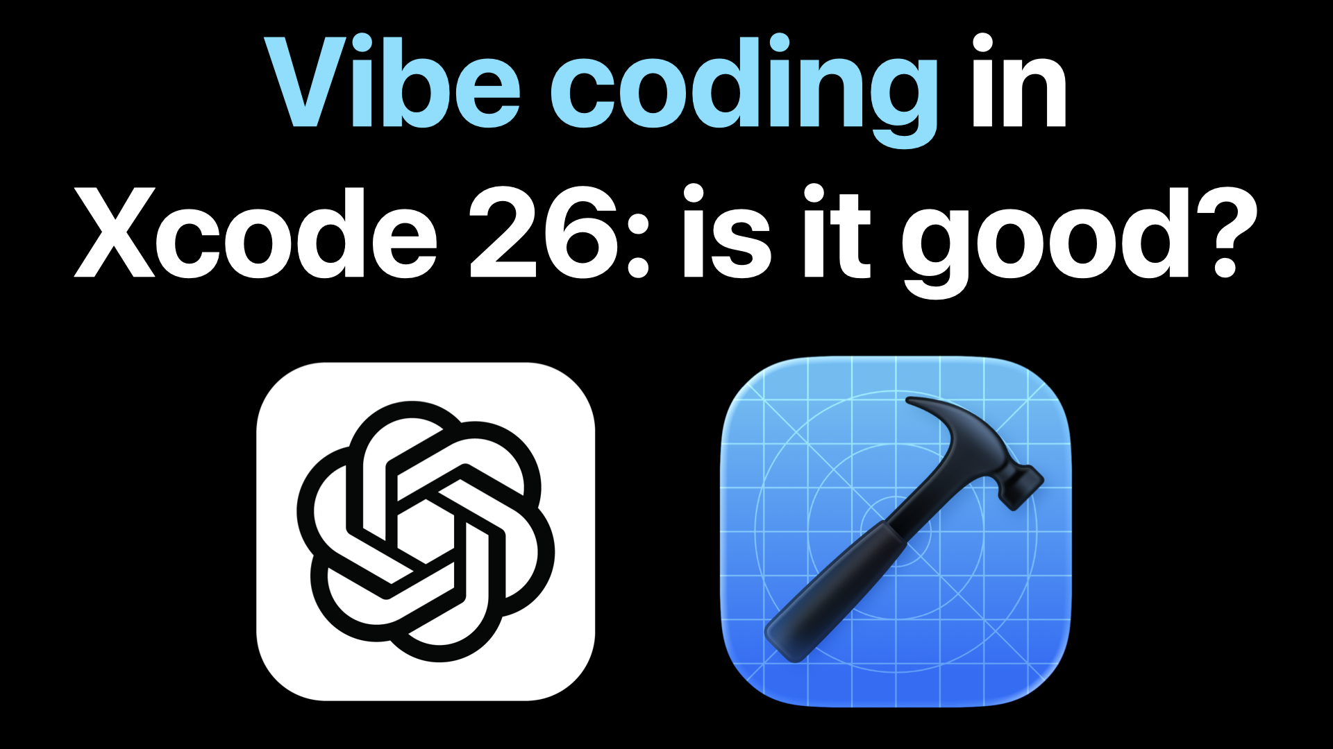 Vibe coding in Xcode 26: is it good?