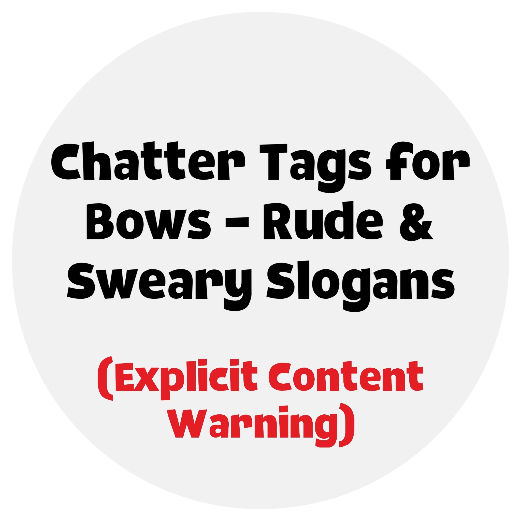 NEW TAGS ADDED! Chatter Tags for Bows – Rude & Sweary Slogans (Explicit Content Warning)