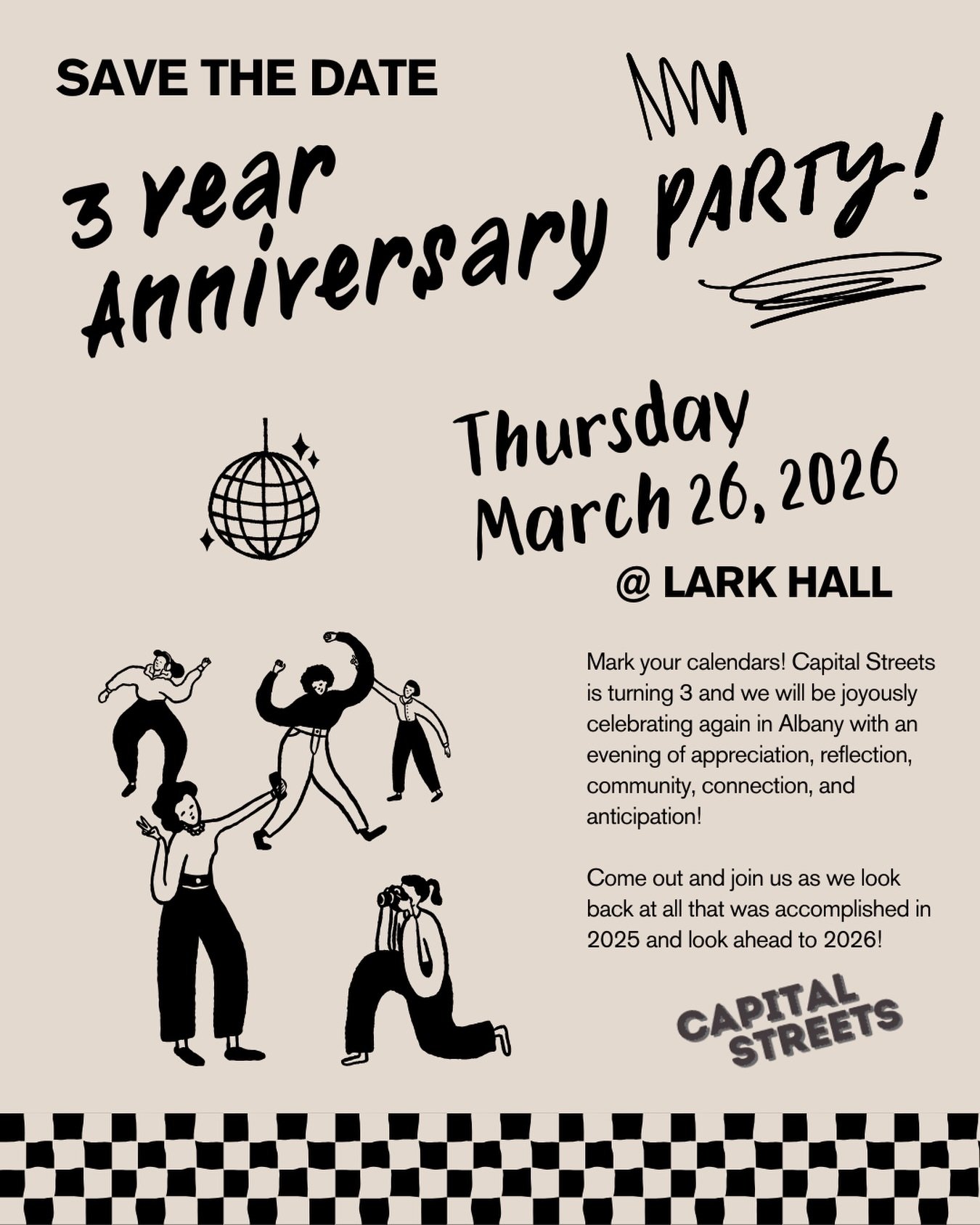 SAVE THE DATE 🎉🪩 

Mark your calendars! Capital Streets is turning 3 and we will be joyously celebrating again in Albany at @larkhallalbany on Thursday, March 26, with an evening of appreciation, reflection, community, connection, and anticipation!