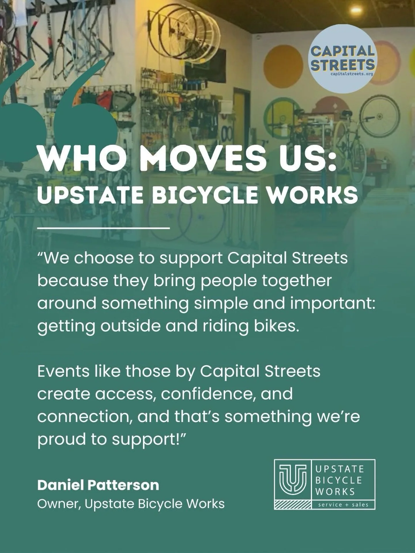 Shops like Upstate Bicycle Works are the backbone of the cycling community, and we are grateful for their support. Upstate Bicycle Works has been a great partner of Capital Streets&rsquo; from being on standby to provide repairs during events like Cr