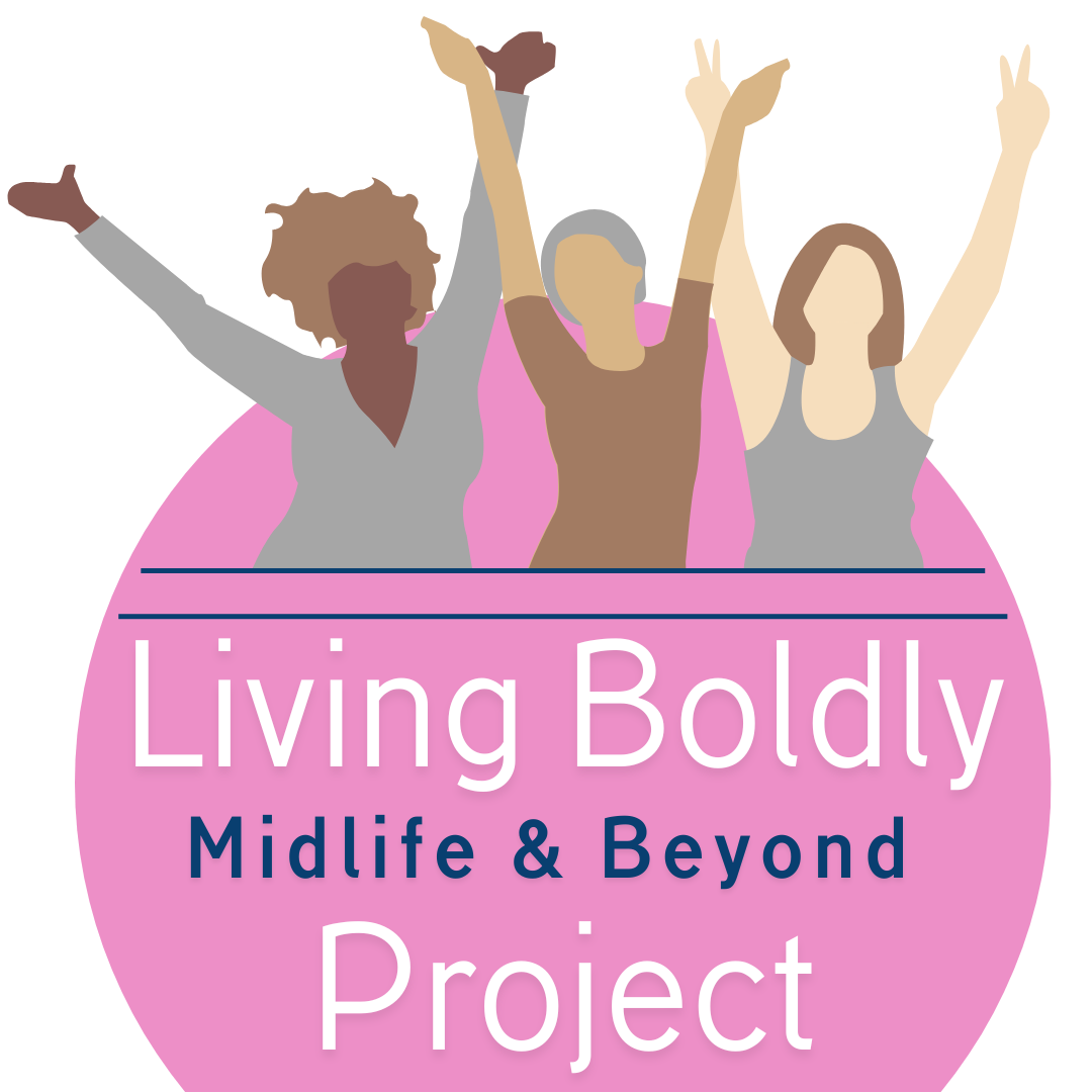 Living Boldly Midlife &amp; Beyond Project