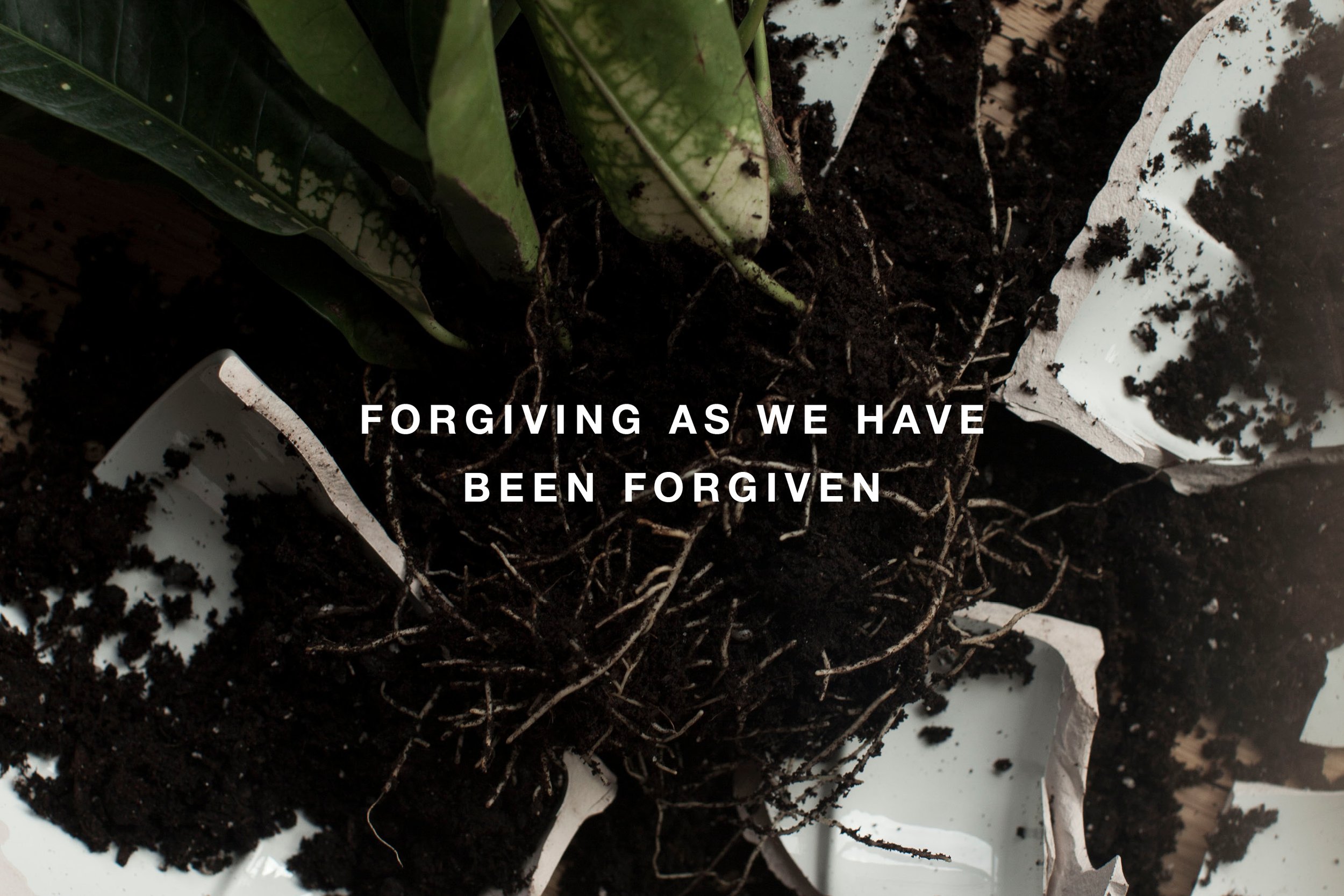 Forgiving As We Have Been Forgiven