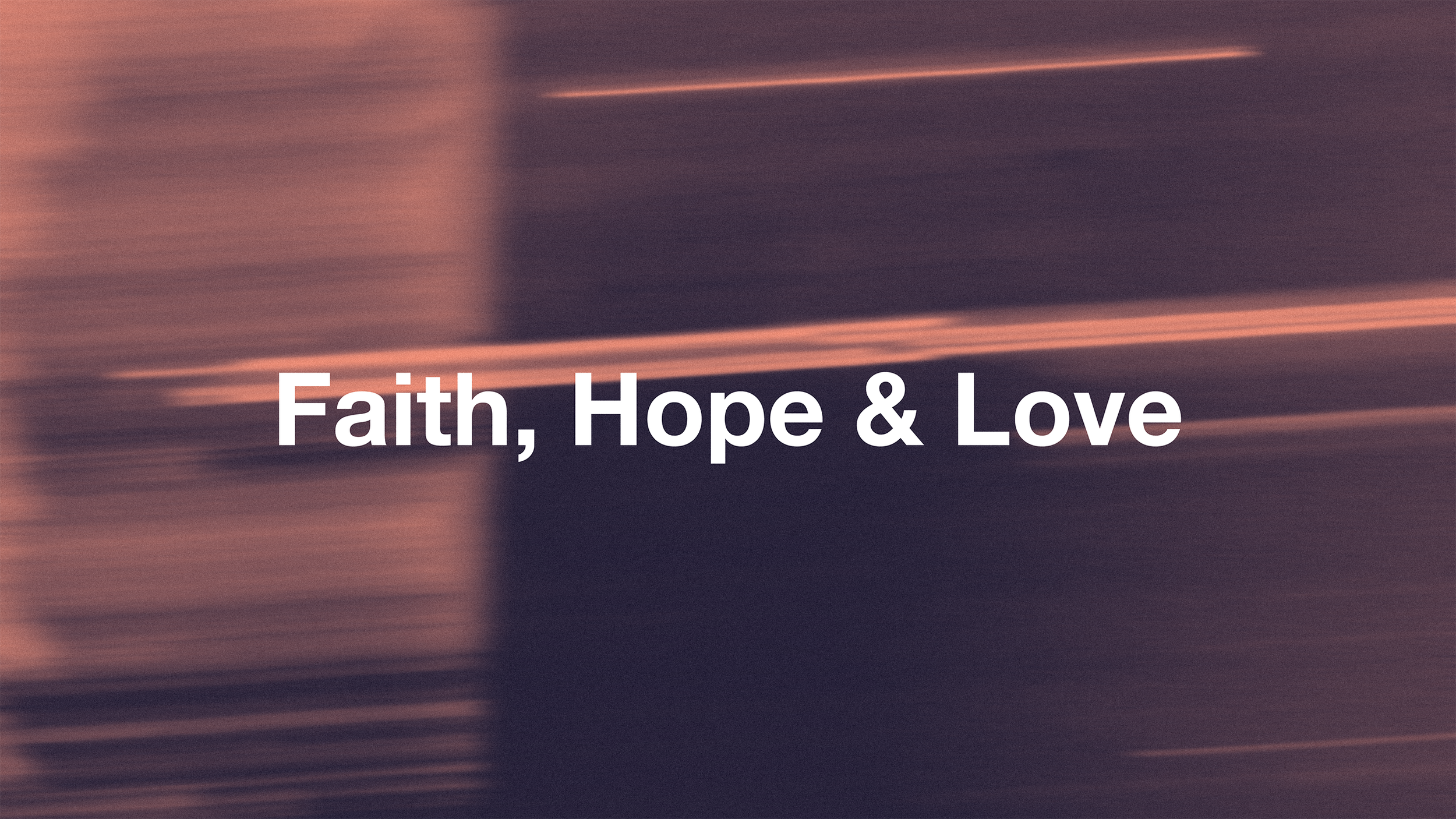 Introduction: Faith, Hope and Love