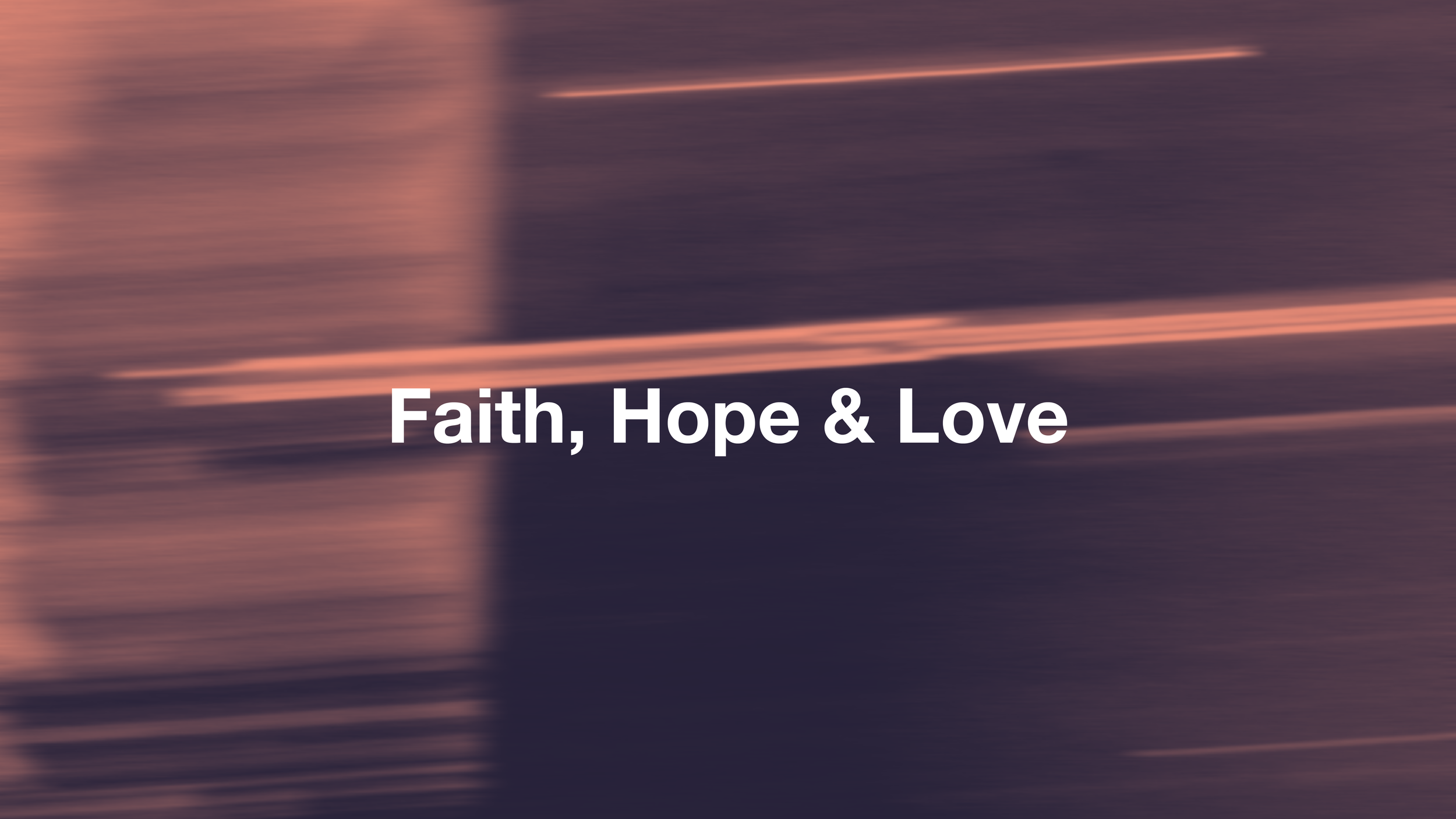 Introduction: Faith, Hope and Love
