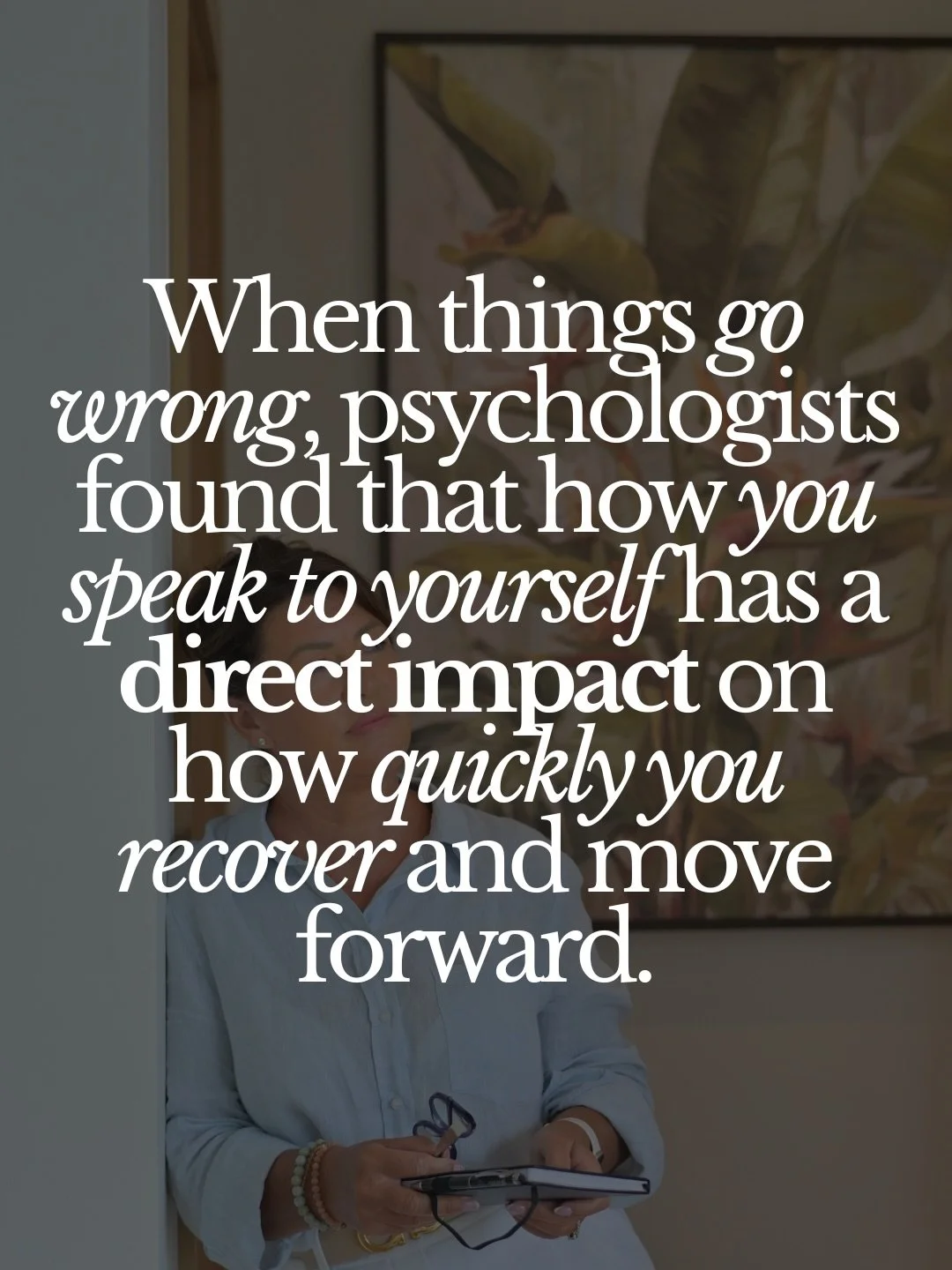 I discovered this first hand when everything went wrong for me in 2009. I told myself, &ldquo;You&rsquo;re a loser. You&rsquo;ll never recover from this. You can&rsquo;t ever do anything right.&rdquo;

I could cry when I look back at the way I spoke 
