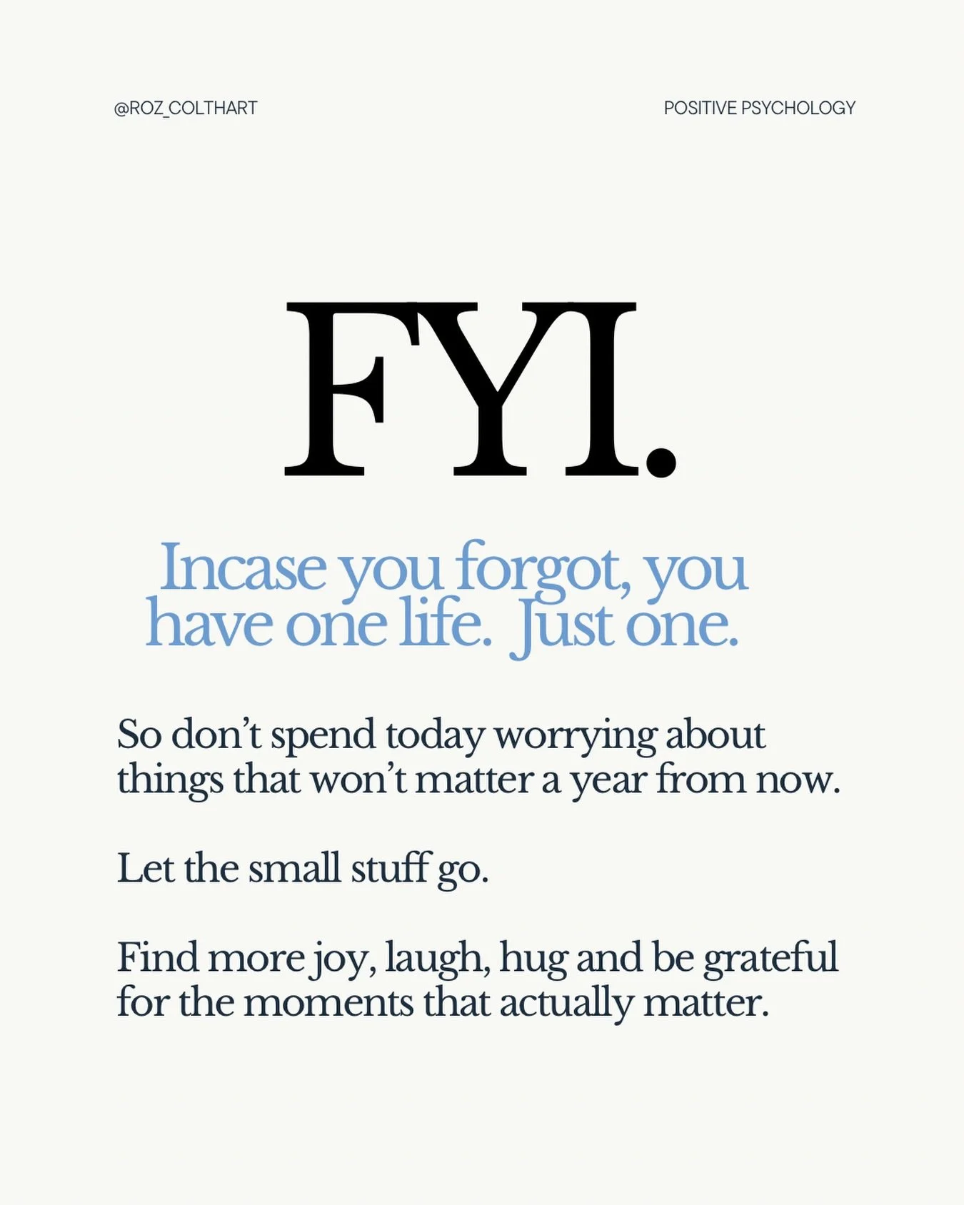 Stop wasting your life worrying about things that, in the grand scheme of it all, simply don&rsquo;t matter.

The email won&rsquo;t matter.
The awkward conversation won&rsquo;t matter.
The person who didn&rsquo;t text back won&rsquo;t matter.
The tin