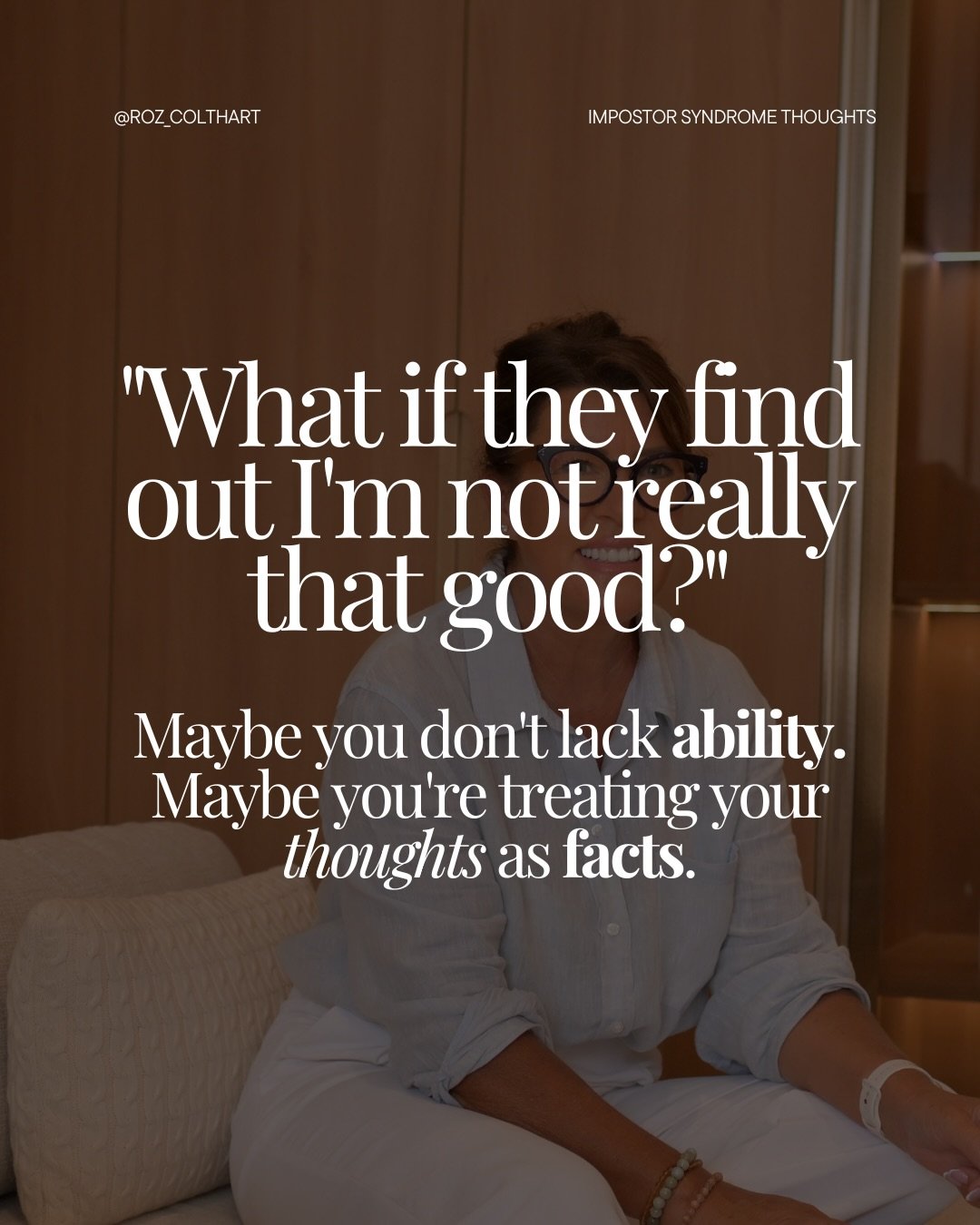 What if you&rsquo;ve been asking yourself the wrong questions about your accomplishments and success?

What if the problem isn&rsquo;t that you aren&rsquo;t good enough?

What if you&rsquo;ve simply spent years believing thoughts that were never fact