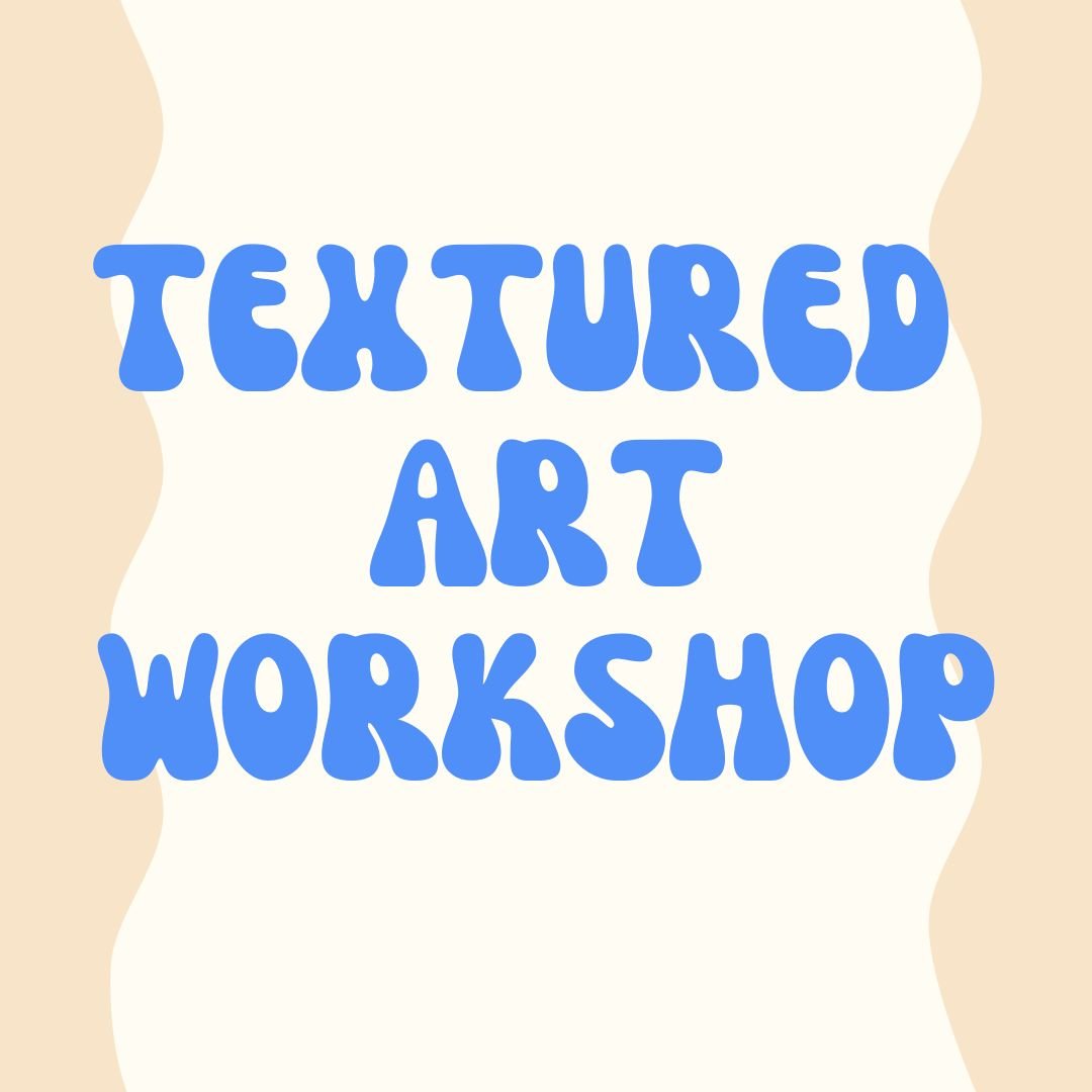 Copy of Textured art workshop.jpg
