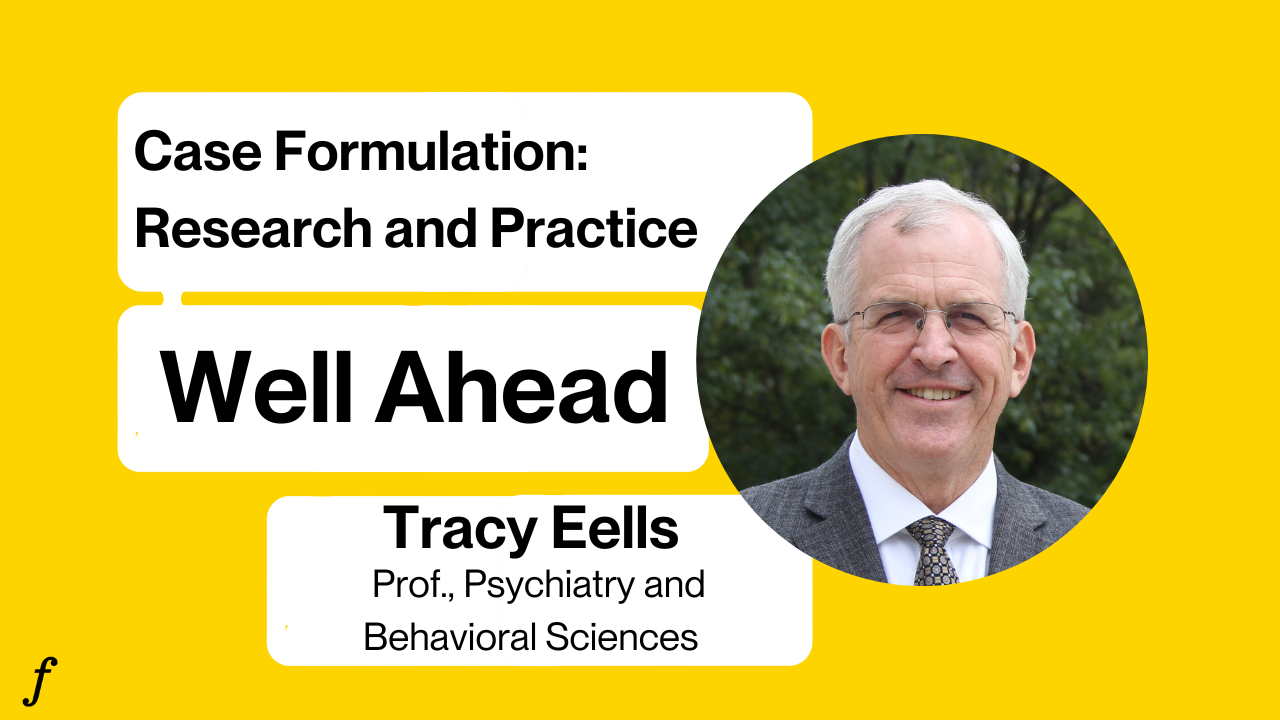 The practice and research on case formulation - The complete interview with Tracy Eells