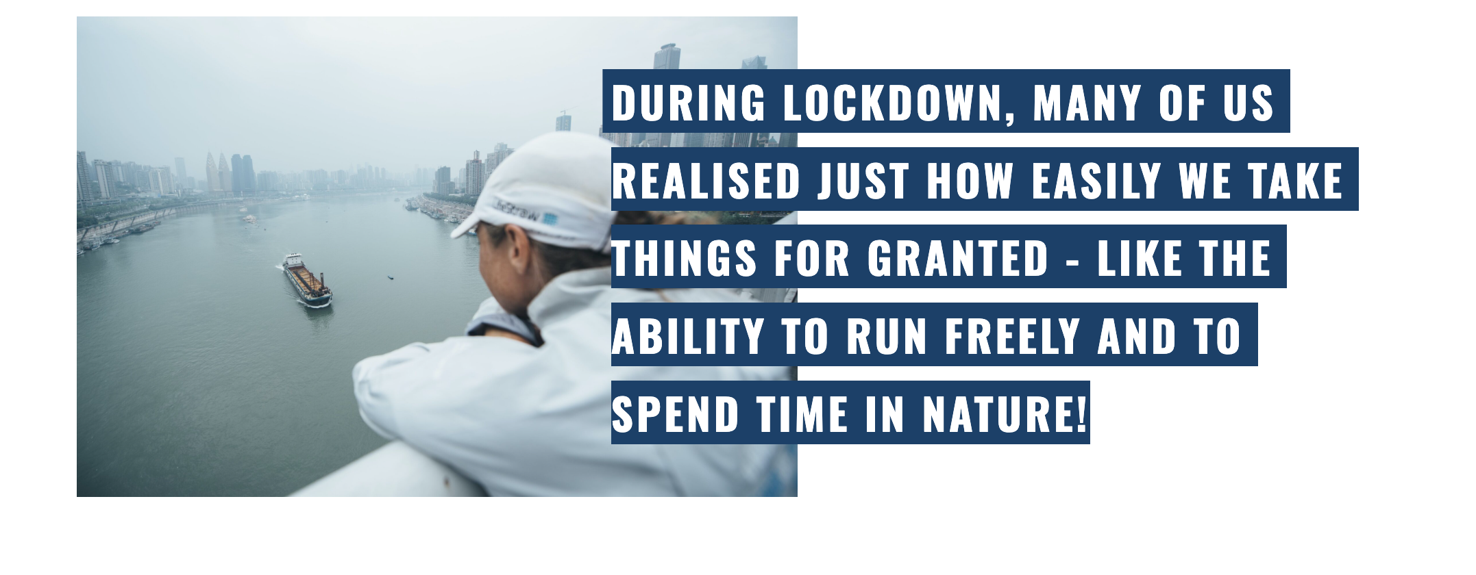 Person overlooking river, city skyline, with text about appreciating nature during lockdown.