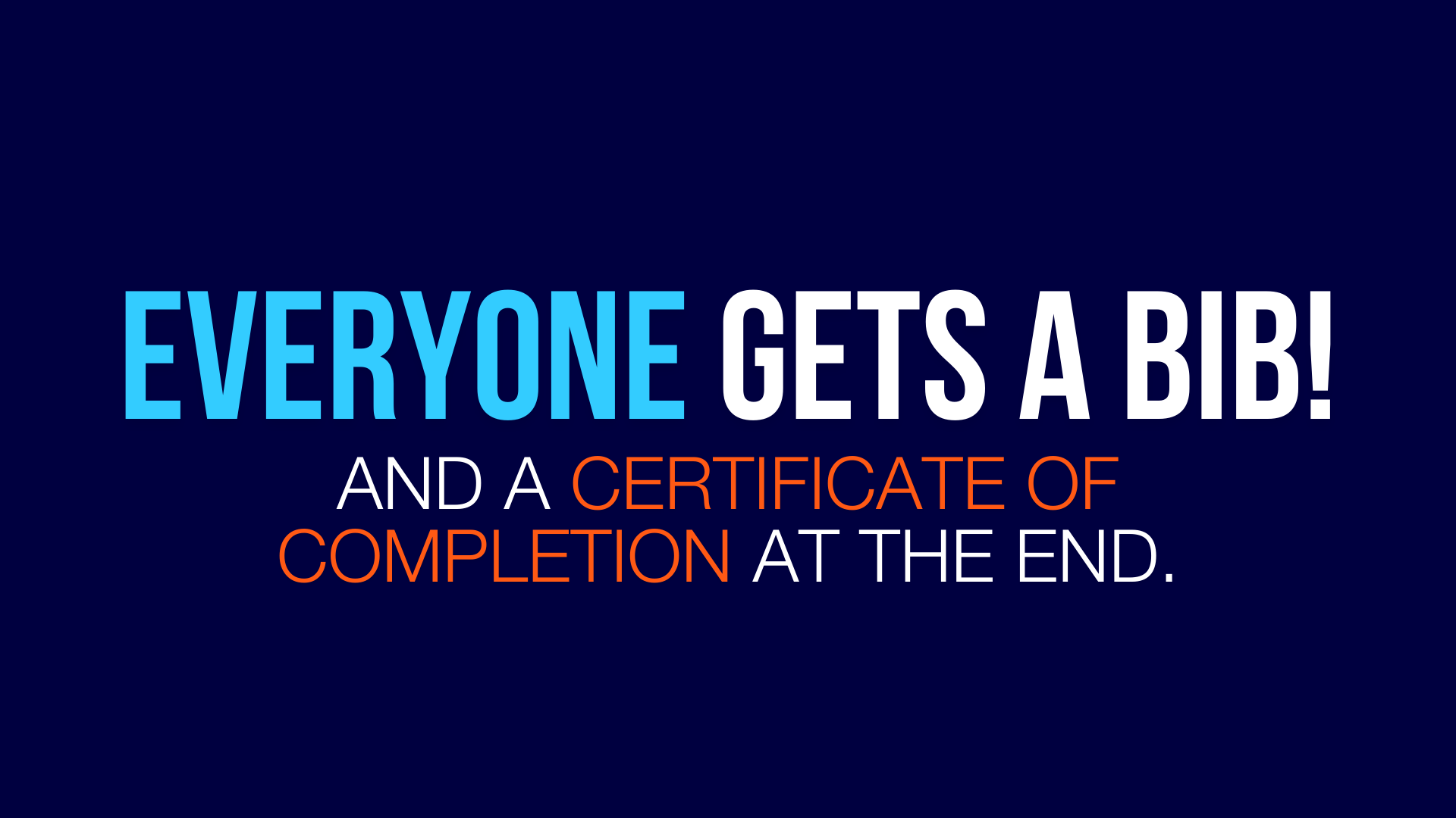 Promotional text saying: 'Everyone gets a bib! And a certificate of completion at the end.'