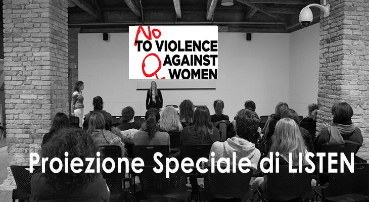 Proiezione Speciale di LISTEN - Giornata mondiale contro la Violenza sulle donne