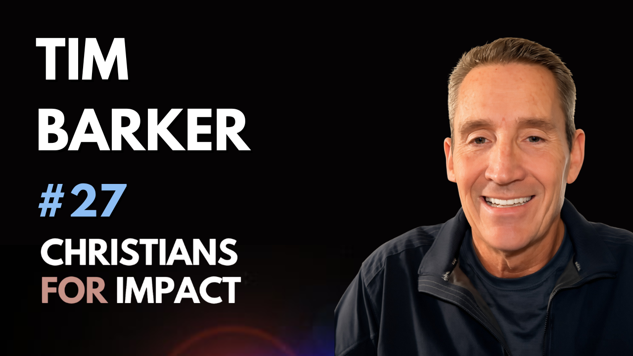 Tim Barker: How to Maximise Kingdom Impact Per Dollar #27