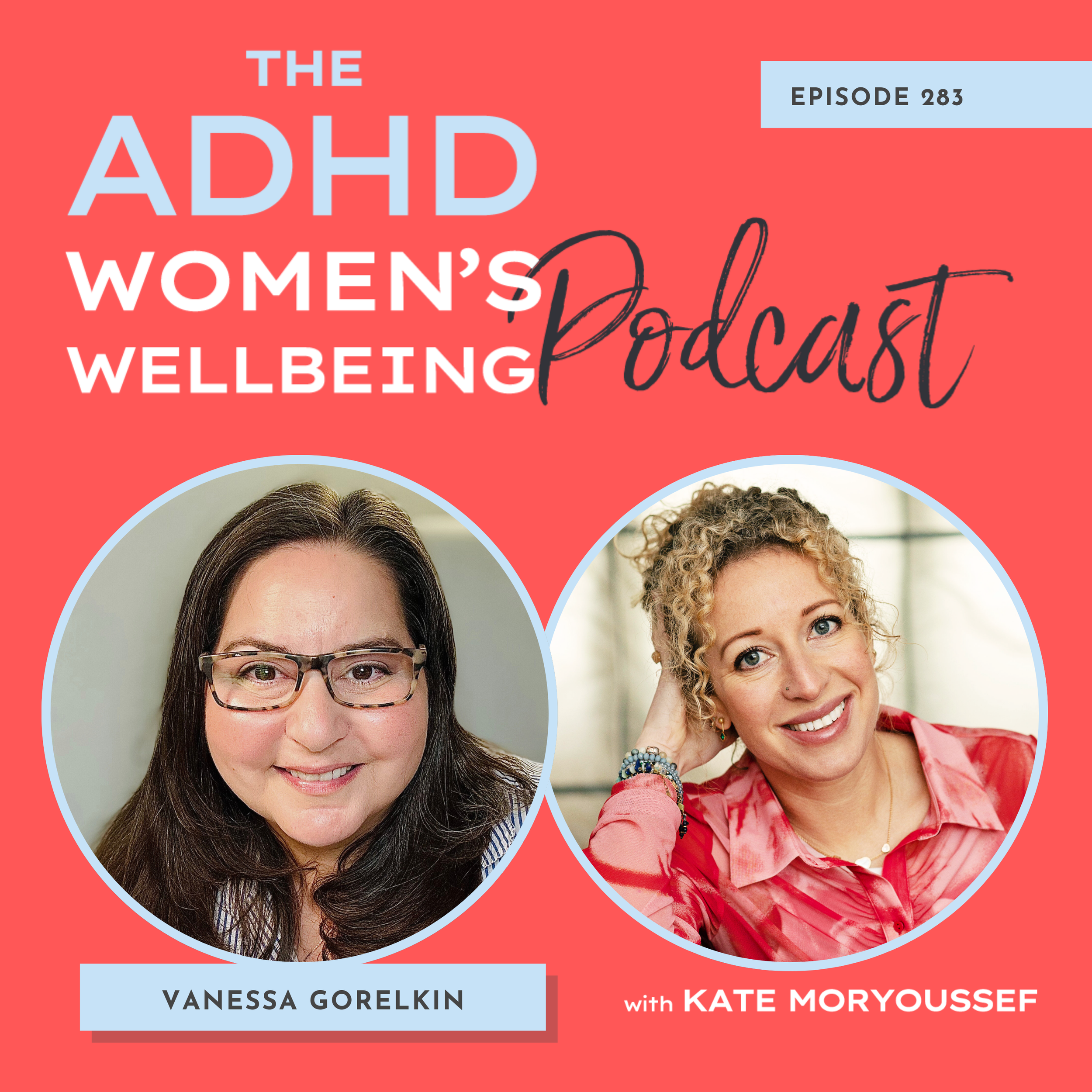 Episode 283: Holistic Tools for ADHD Self-Regulation, Distress Tolerance &amp; Mood with Vanessa Gorelkin