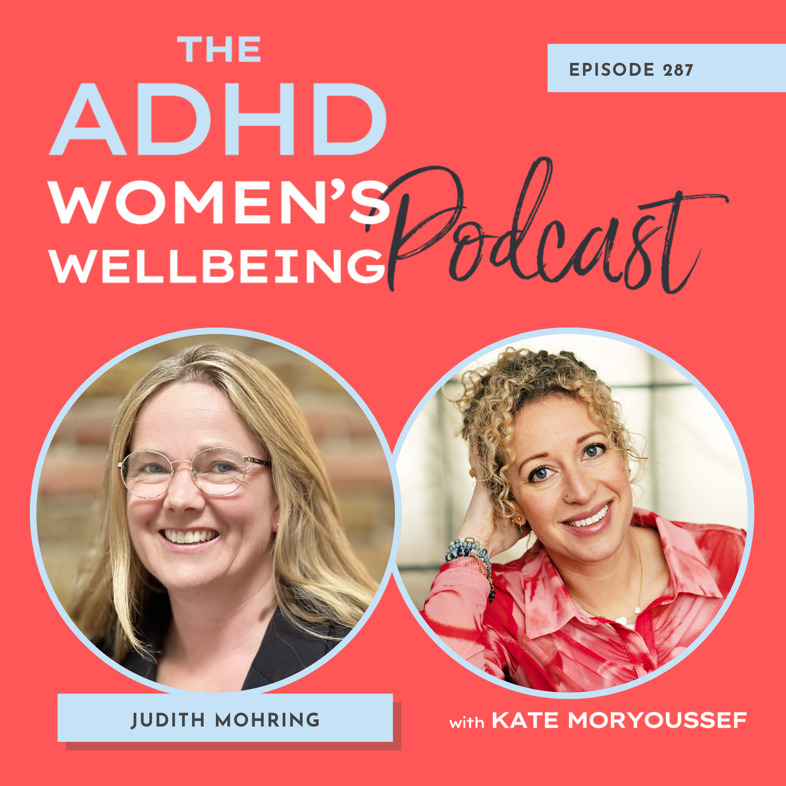 Episode 287: When Overwhelm Takes Over: Navigating ADHD Hormonal Fluctuations and Emotional Regulation with Dr Judith Mohring
