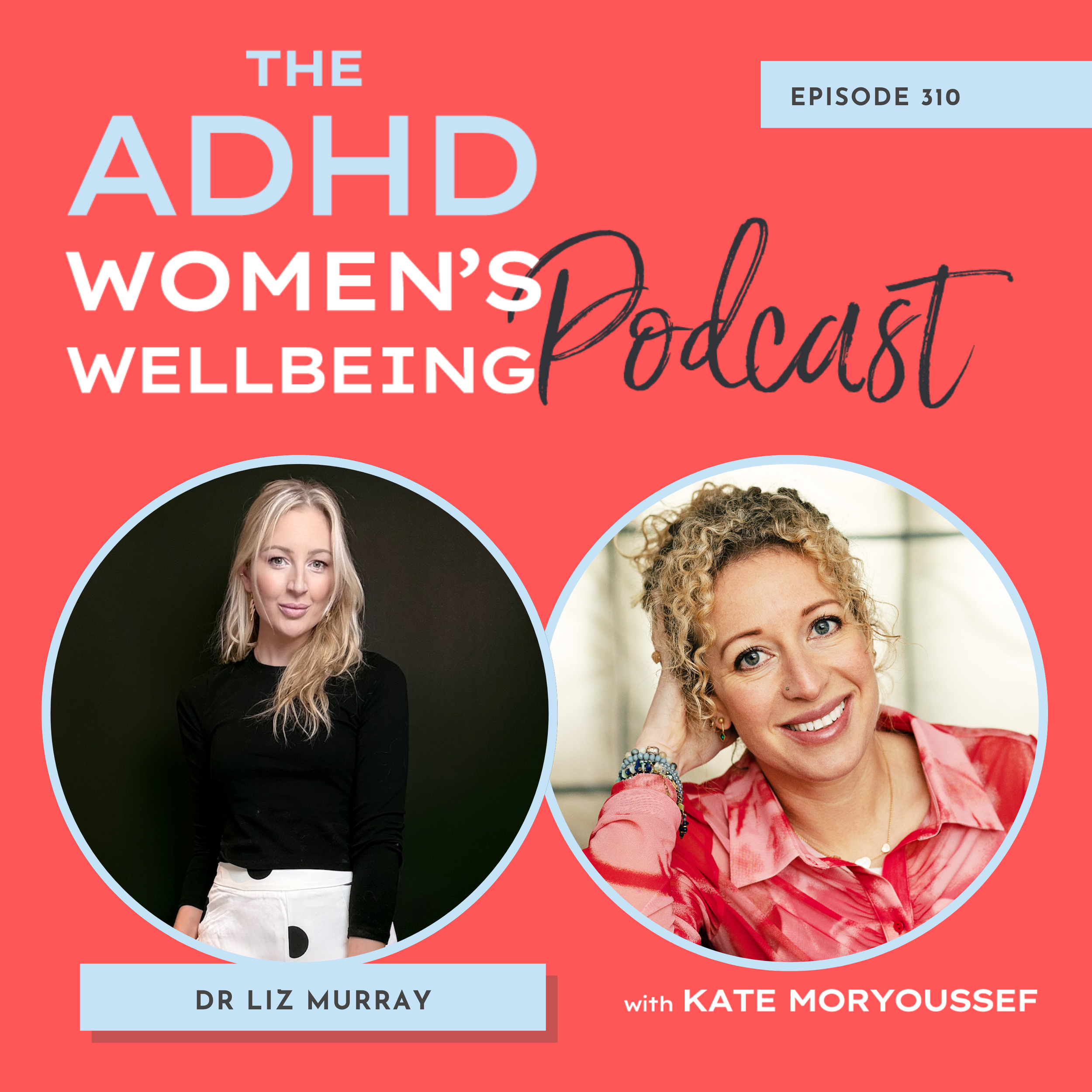 Episode 310: Medical Gaslighting, Women’s Health &amp; ADHD: Why So Many of Us Are Dismissed with Dr Liz Murray