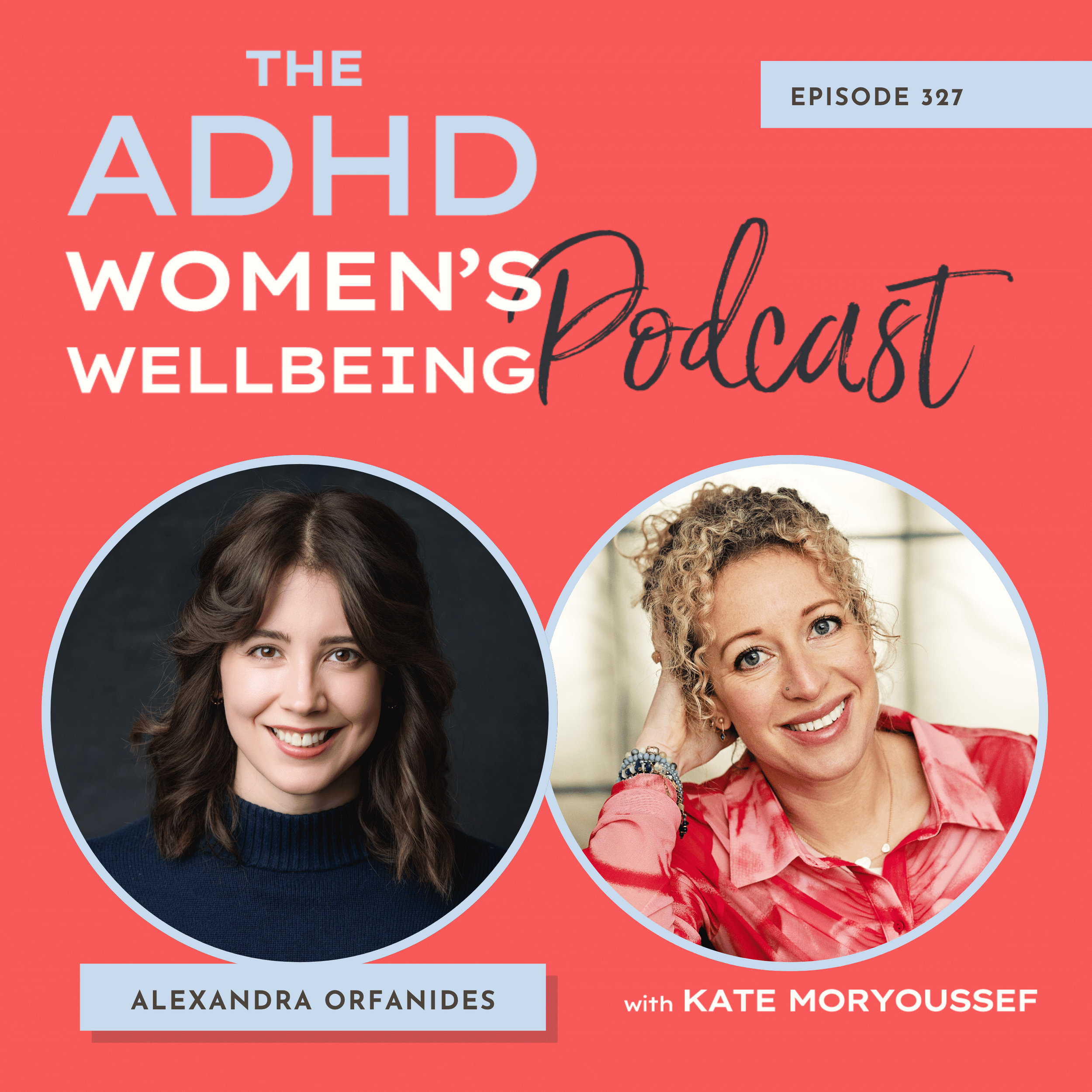 Episode 327: The Hidden Connections Between ADHD, Hypermobility and EDS: When Your Body Has Been Trying to Tell You Something with Alexandra Orfanides
