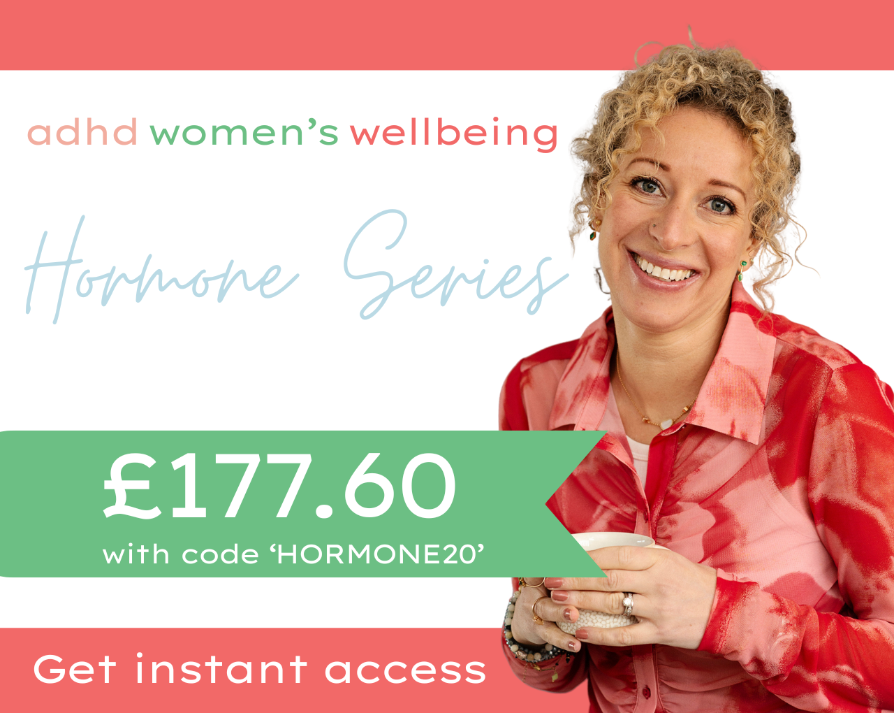 Kate Moryoussef smiling and holding a mug, alongside the text "adhd women's wellbeing Hormone Series — £177.60 with code HORMONE20. Get instant access."