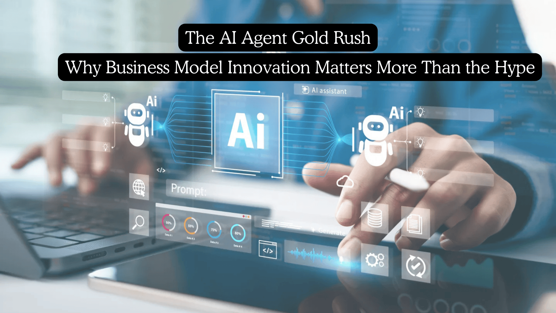 The AI Agent Gold Rush | Why Business Model Innovation Matters More Than the Hype