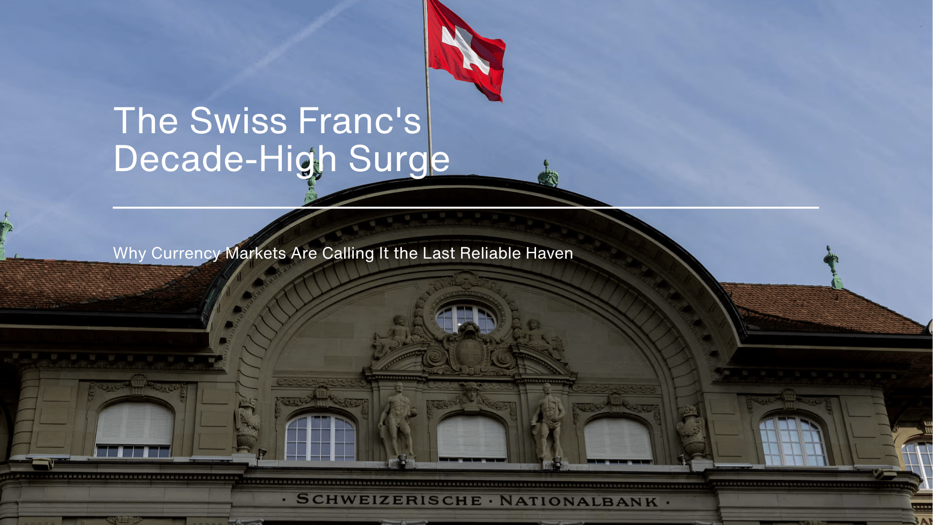 The Swiss Franc's Decade-High Surge | Why Currency Markets Are Calling It the Last Reliable Haven