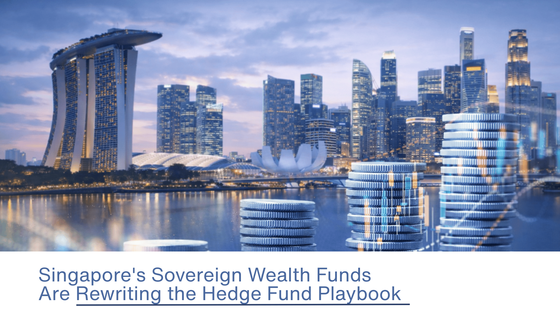 Singapore's Sovereign Wealth Funds Are Rewriting the Hedge Fund Playbook
