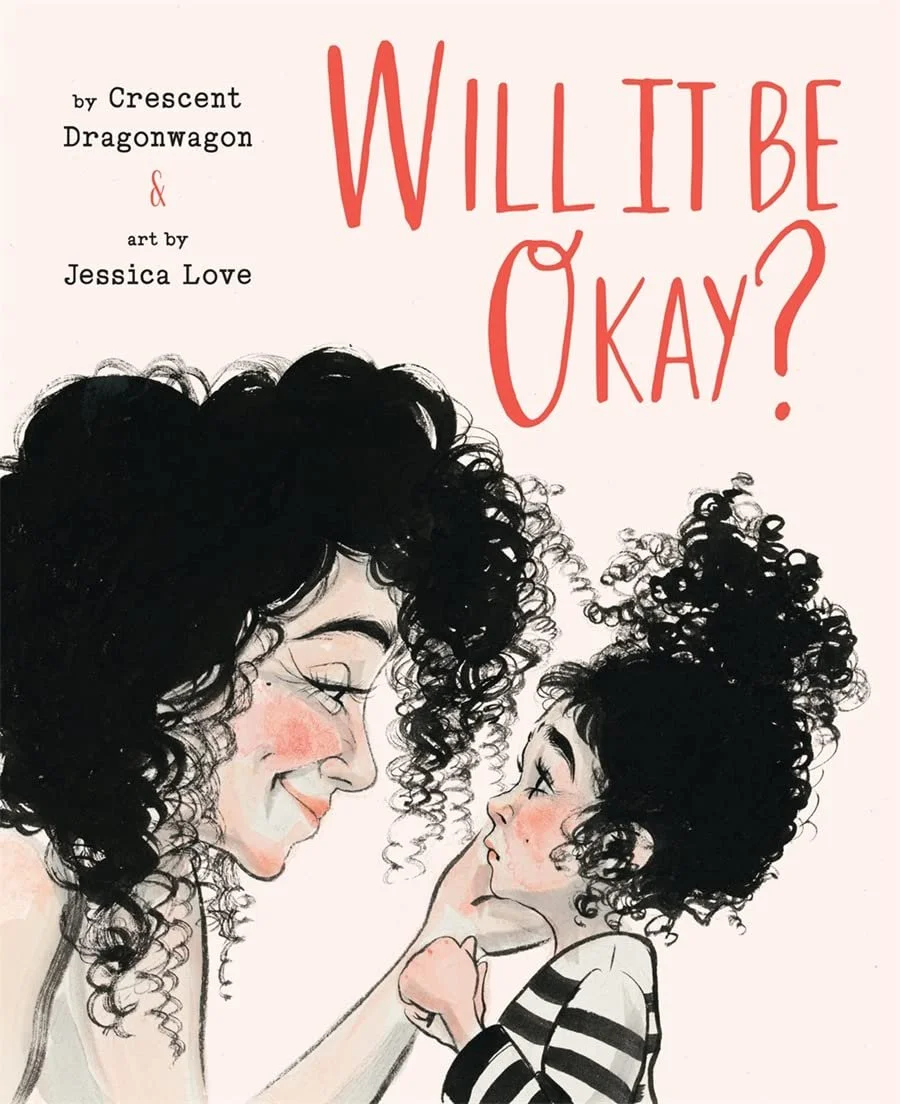 Will it be okay? by Crescent Dragonwagon and Jessica Love 