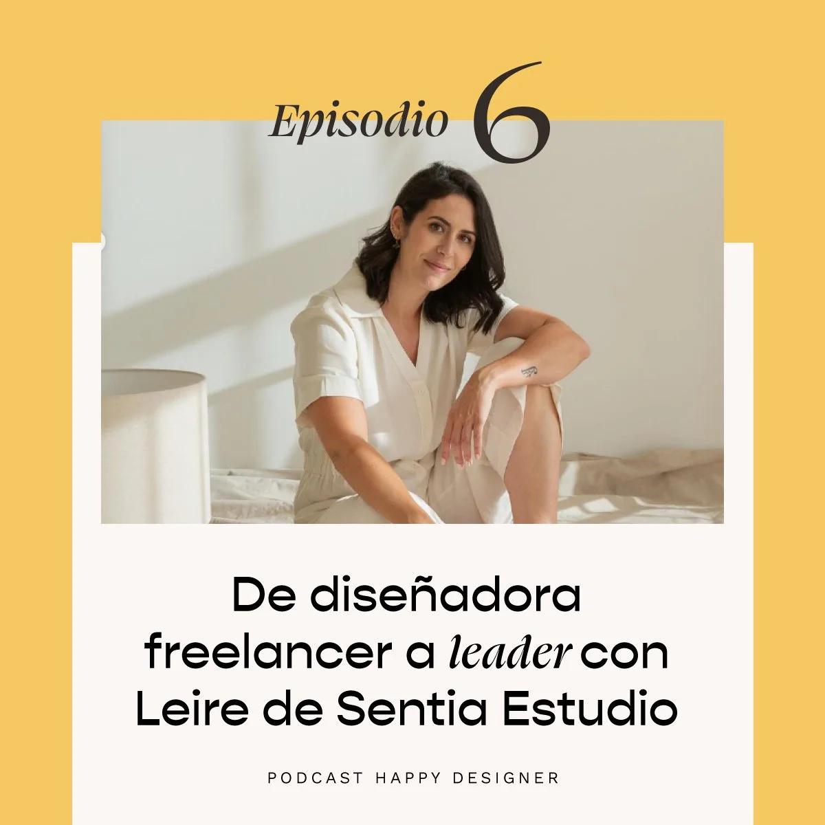 Temporada 2 - Episodio 6: De freelancer a leader con Leire de Sentía Estudio