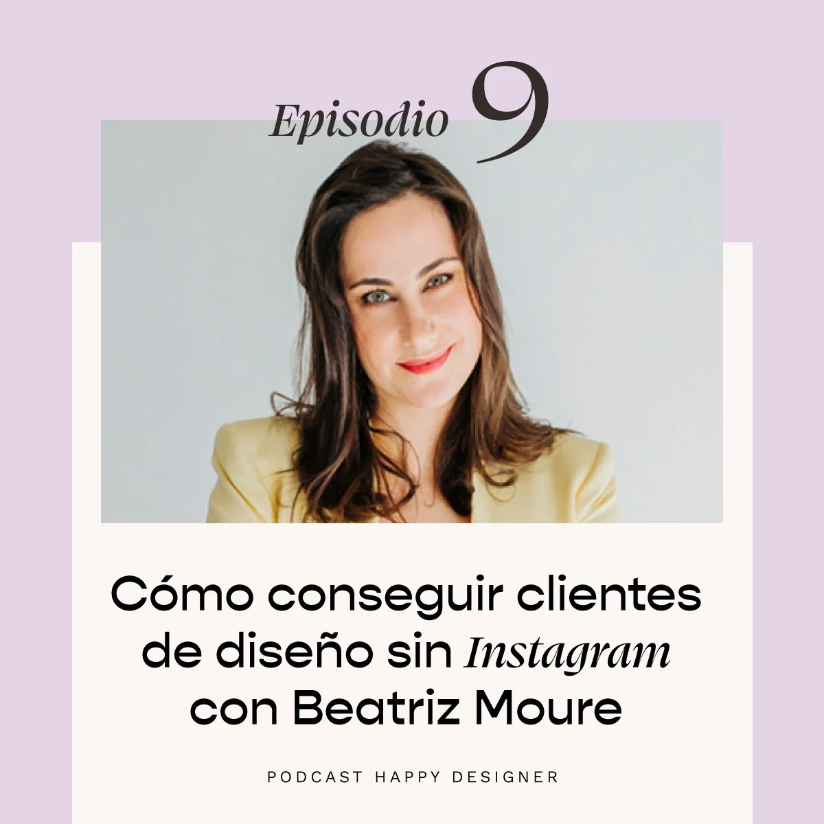 Temporada 2 - Episodio 9: Cómo conseguir clientes de diseño sin Instagram con Beatriz Moure