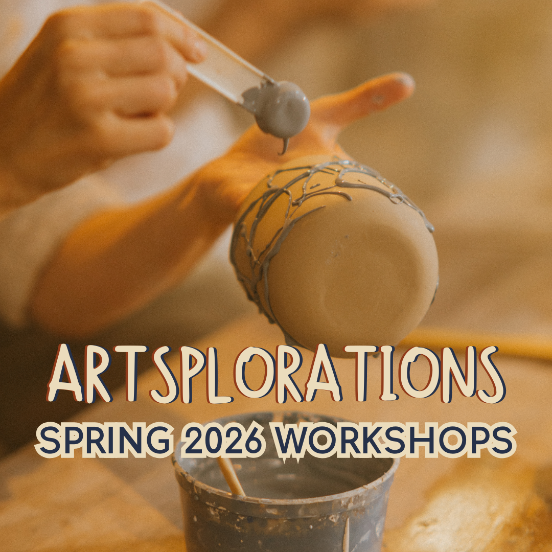 REGISTRATION DEADLINE: ARTSPLORATIONS Visual Arts Workshops