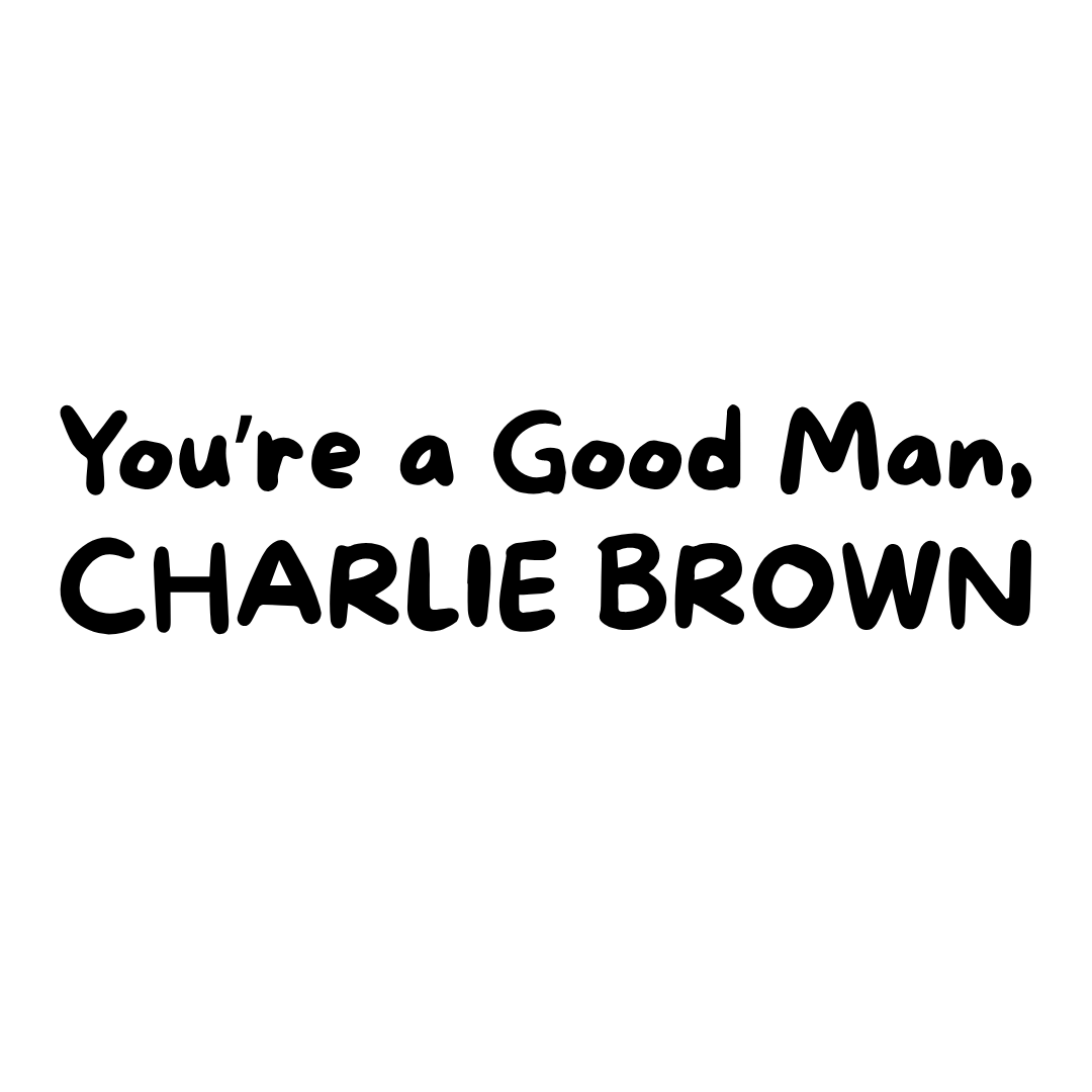 You’re a Good Man, Charlie Brown