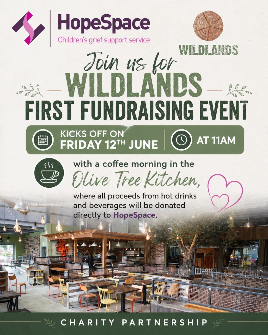 Join us on Friday 12th June at 11am for Wildlands' first fundraising event in support of HopeSpace Children's Grief Support Service.

☕ The event kicks off with a Coffee Morning in the Olive Tree Kitchen, where all proceeds from hot drinks and bevera