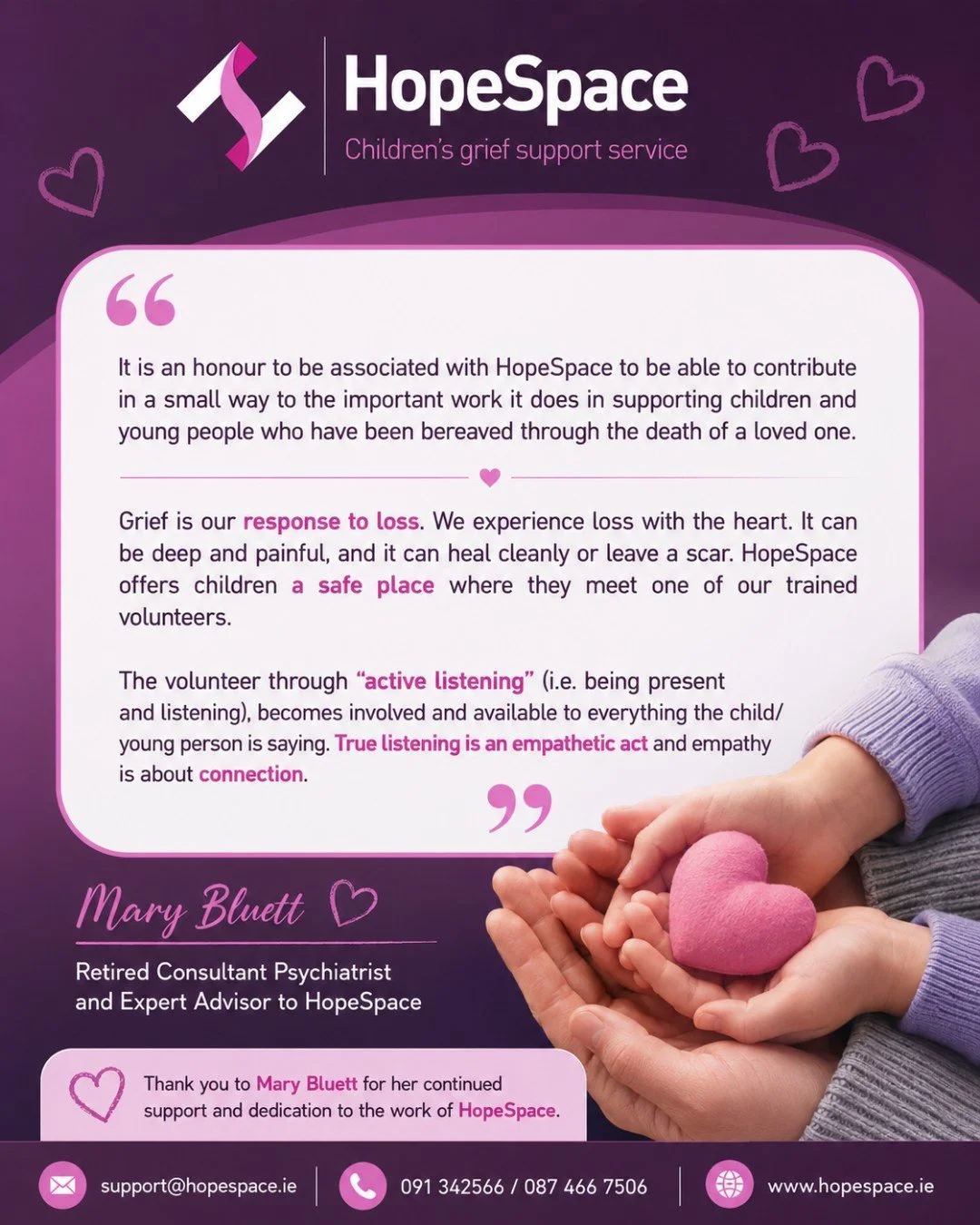 💜 The Power of Listening, Connection &amp; Compassion 💜

At HopeSpace, we believe that every child and young person deserves a safe space to be heard, understood and supported following the loss of a loved one.

We are honoured to share these words