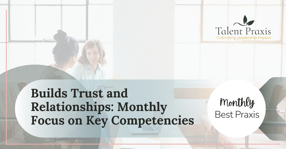 Builds Trust and Relationships: A Key Competency for Effective Leadership