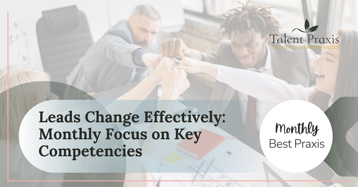 Leads Change Effectively: A Key Competency for Effective Leadership