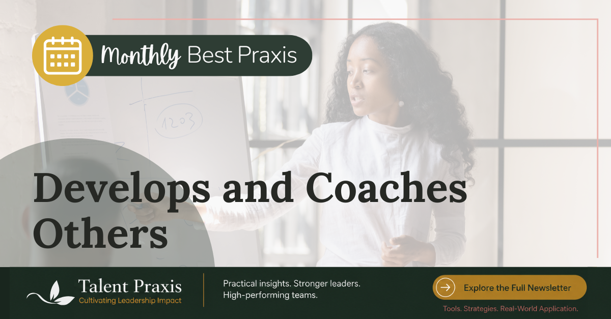 Monthly Best Praxis: Develops and Coaches Others