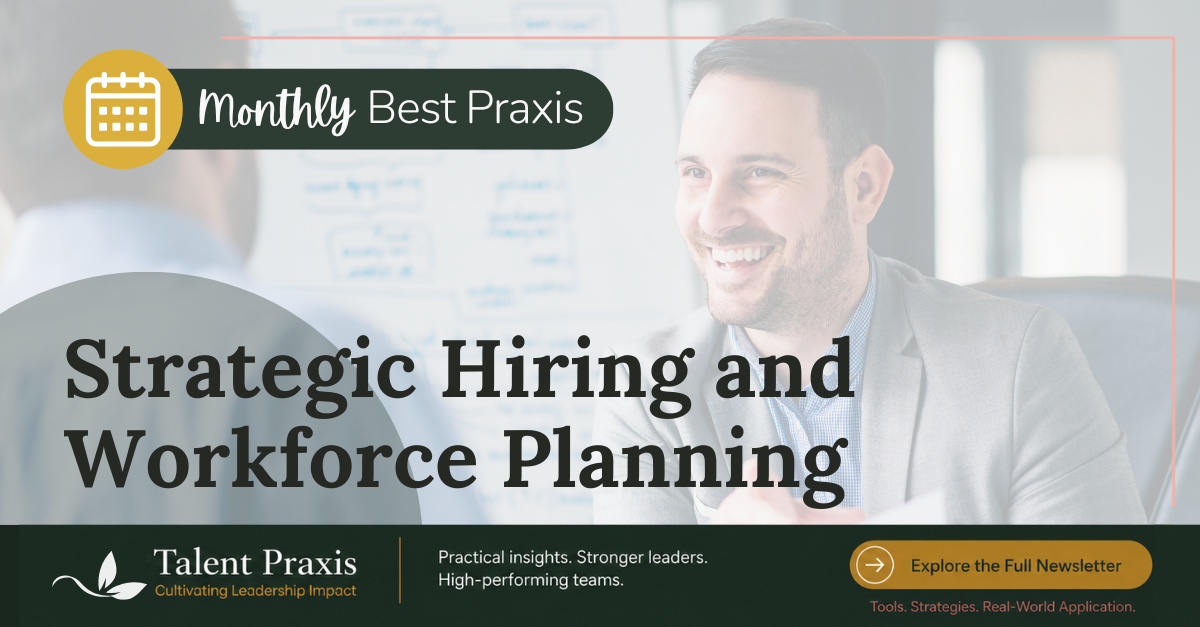 Monthly Best Praxis: Strategic Hiring and Workforce Planning